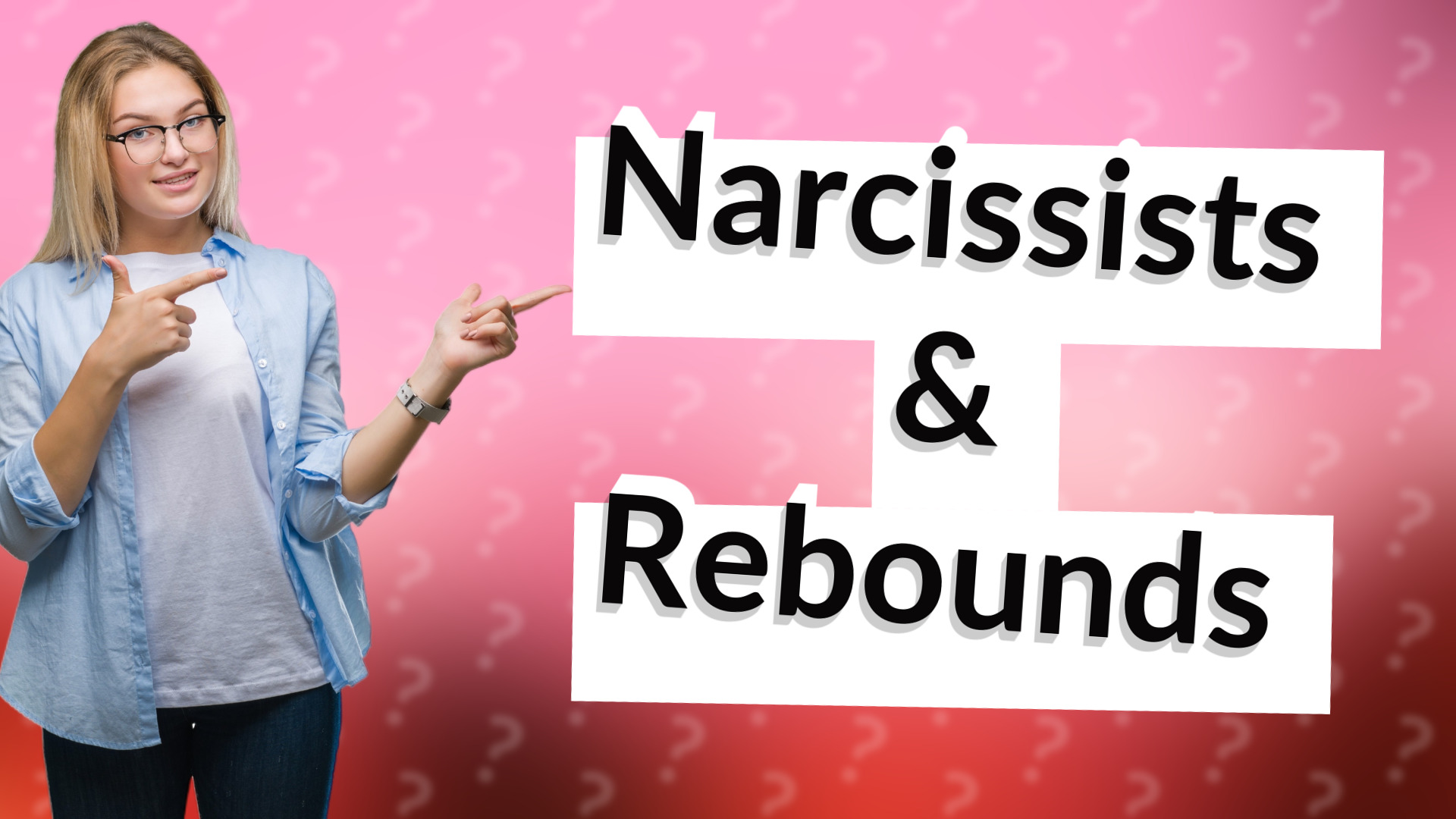 Narcissists & Rebounds