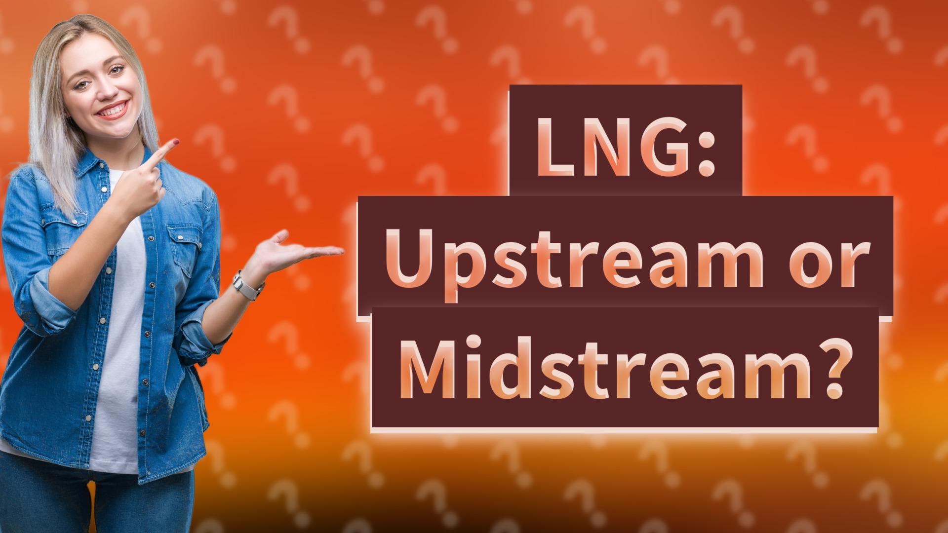 LNG: Upstream or Midstream?
