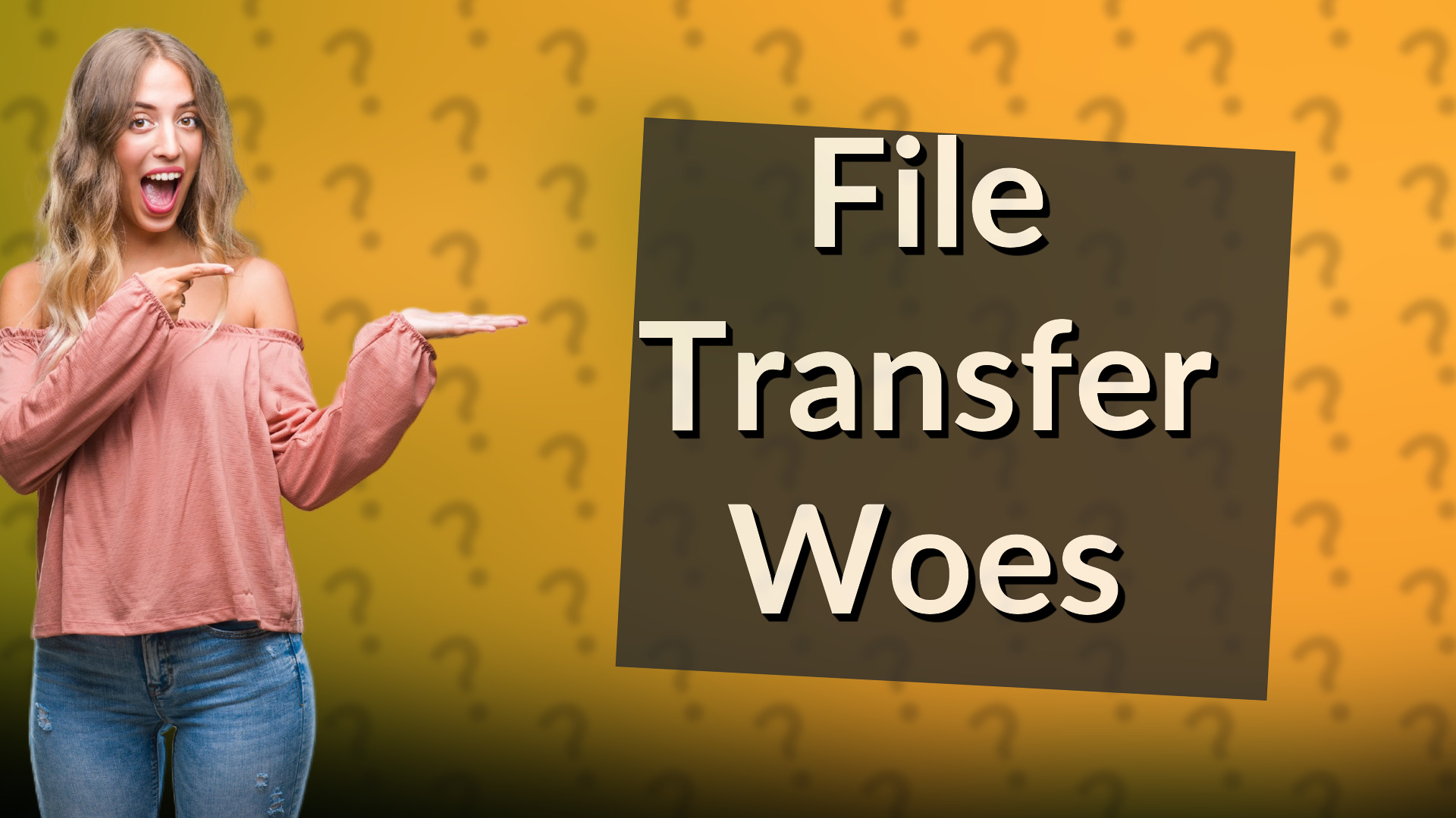 File Transfer Woes