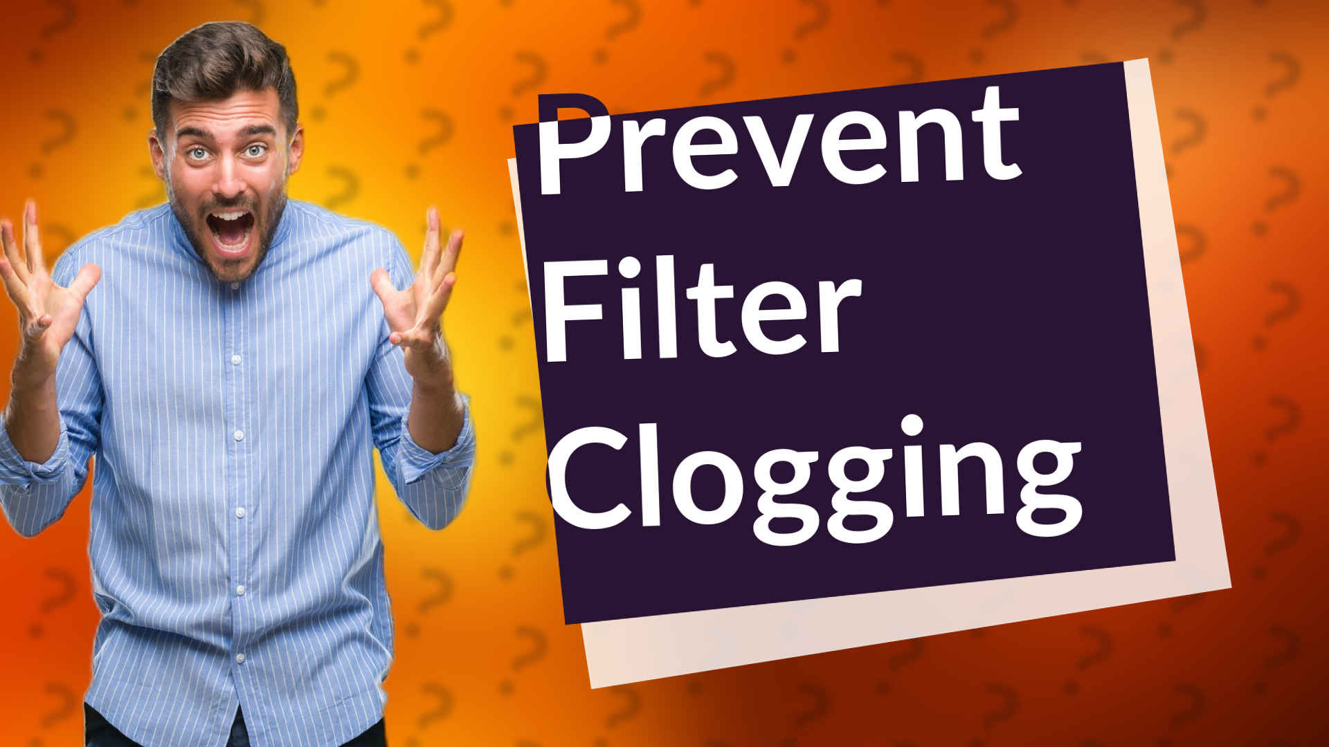 Prevent Filter Clogging