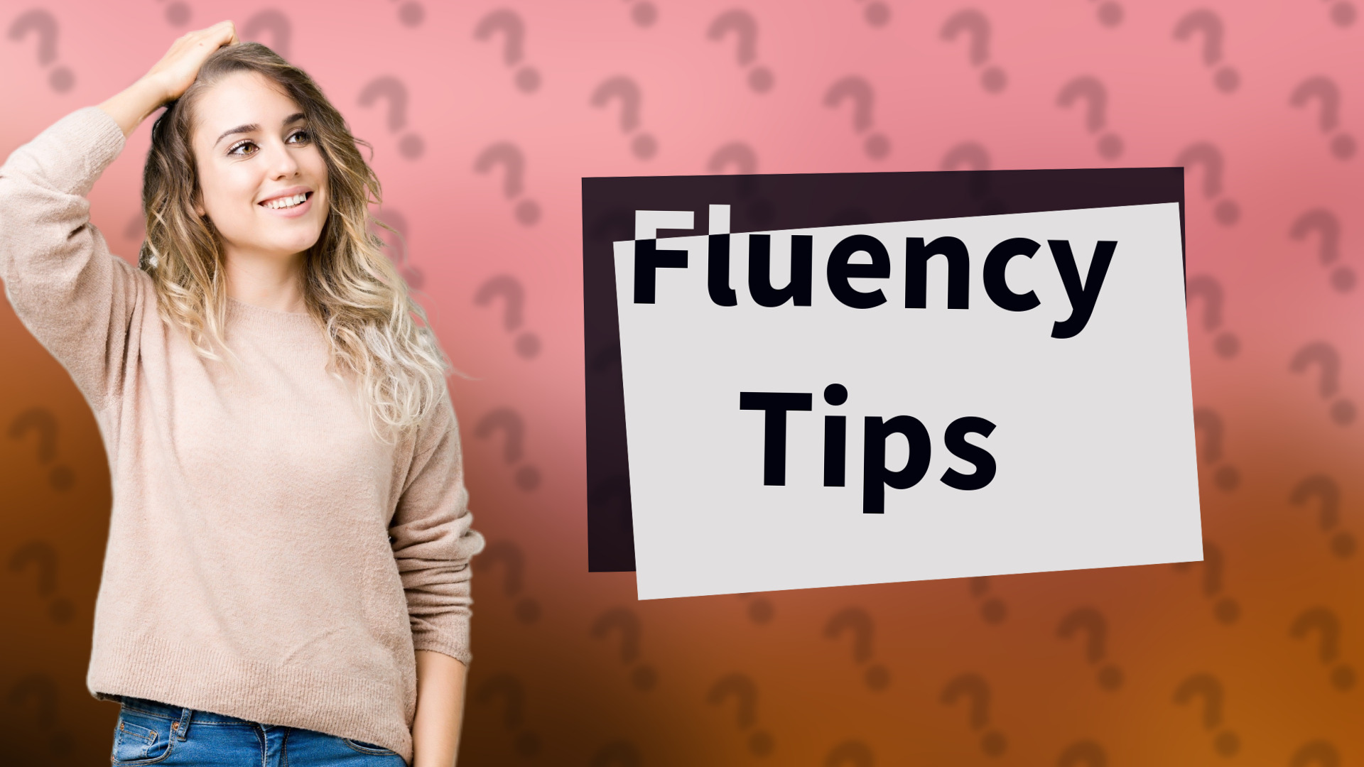 Fluency Tips