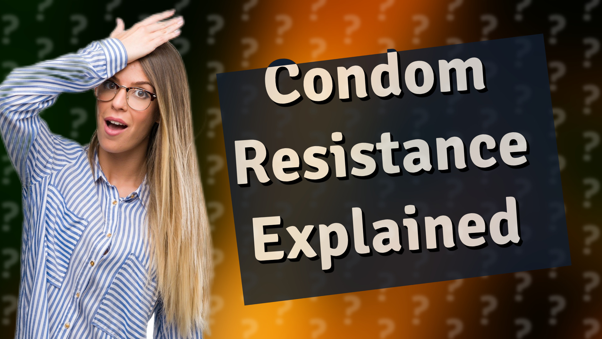 Condom Resistance Explained