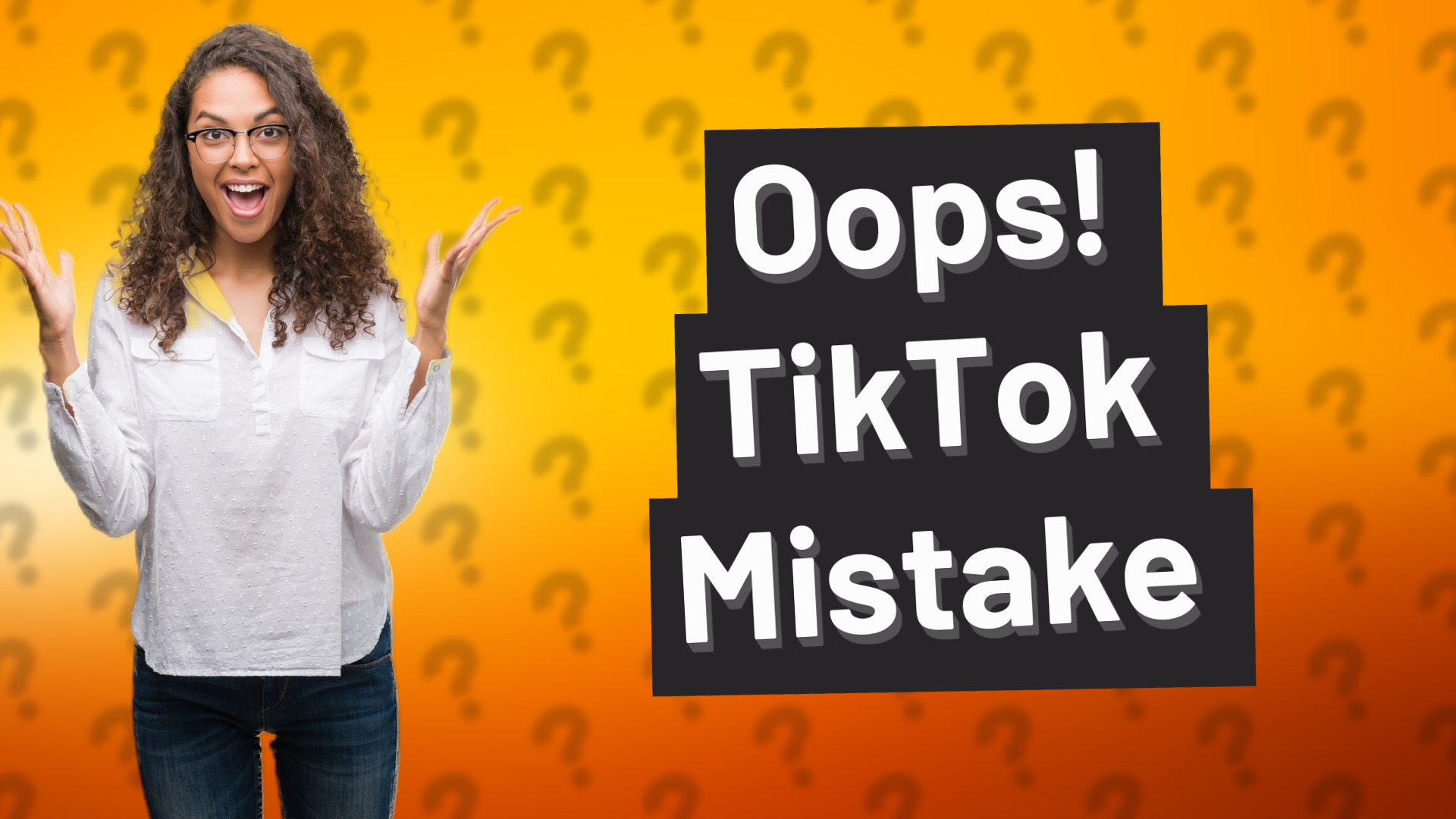 Oops! TikTok Mistake