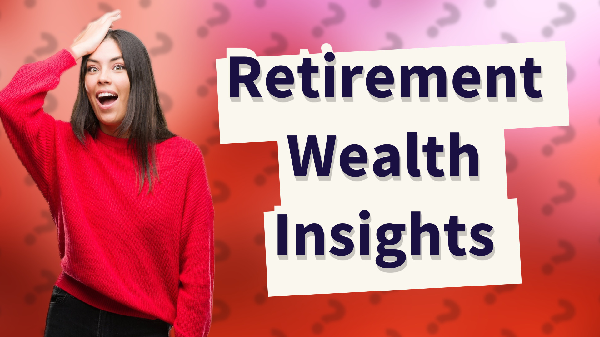 Retirement Wealth Insights