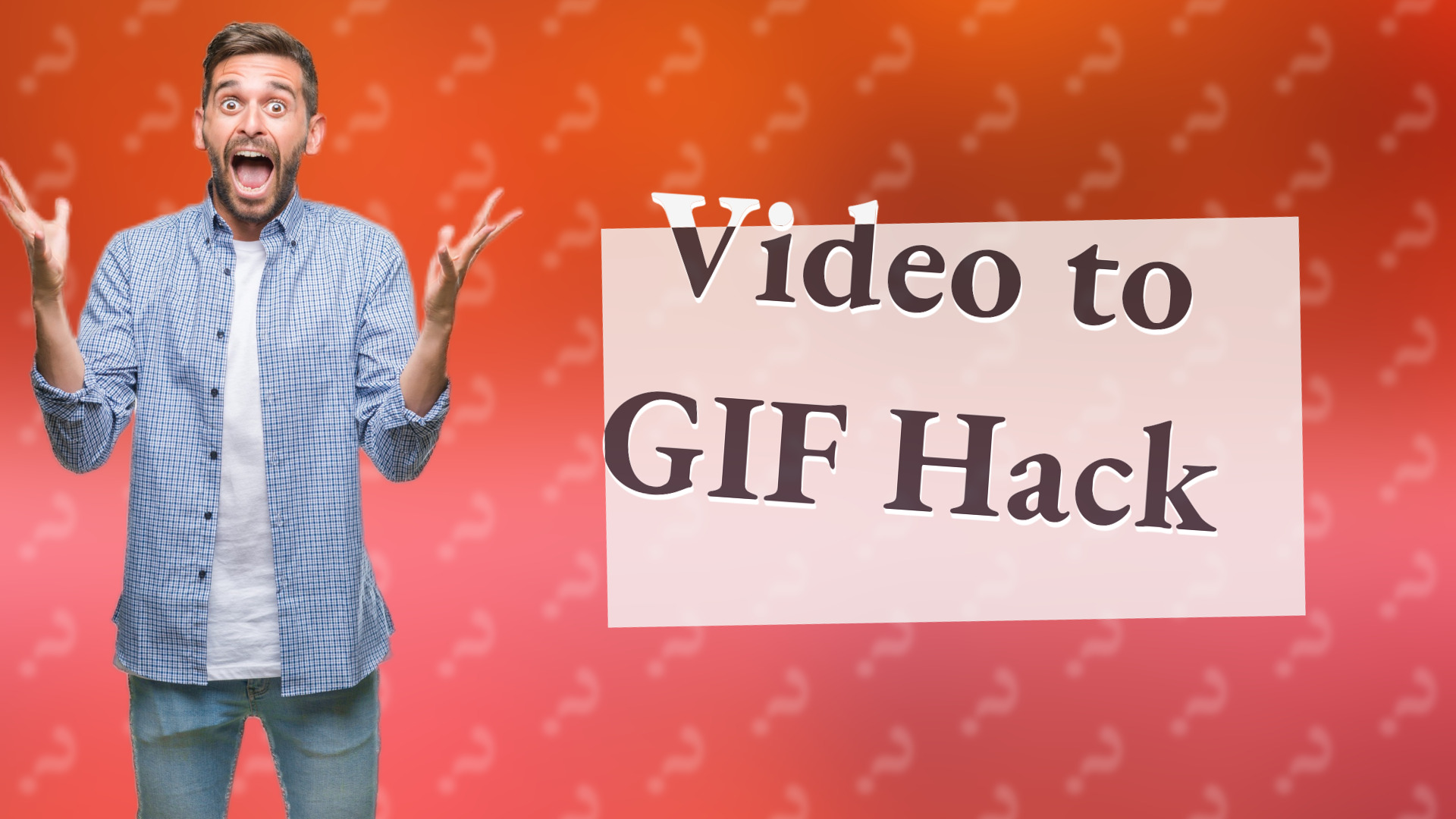 Video to GIF Hack