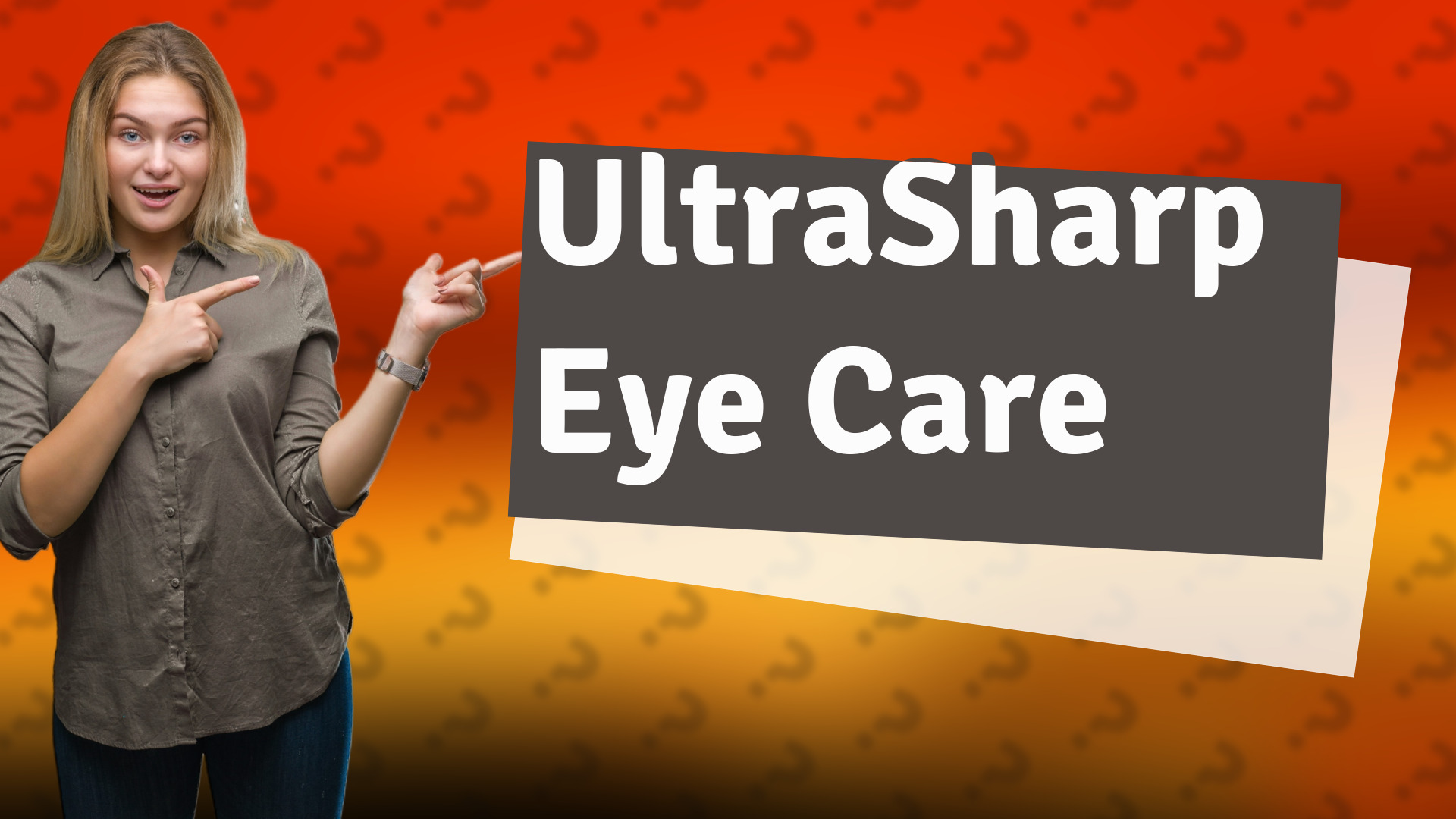UltraSharp Eye Care