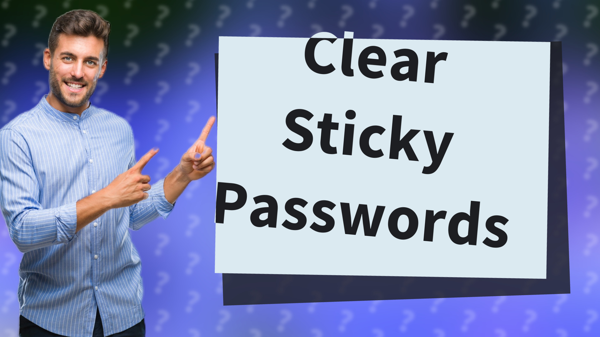 Clear Sticky Passwords