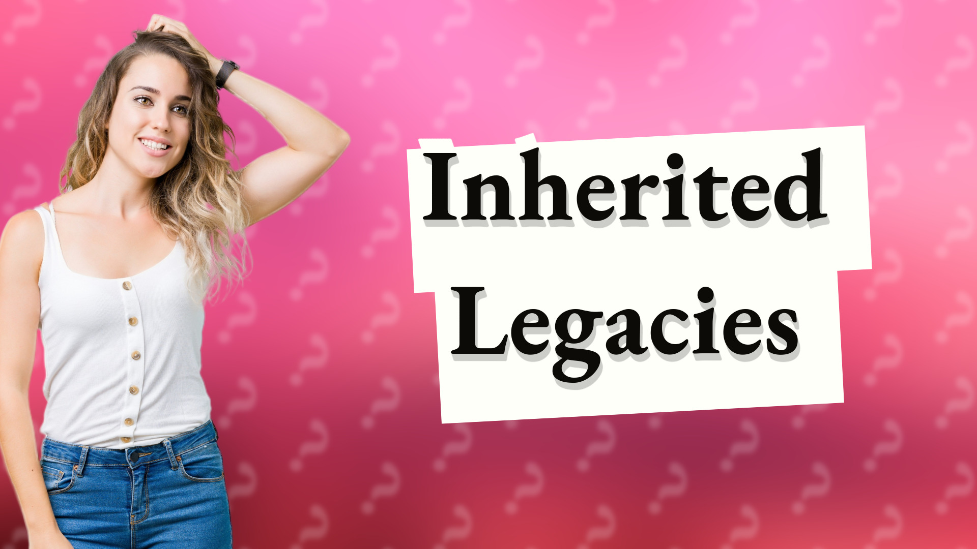 Inherited Legacies