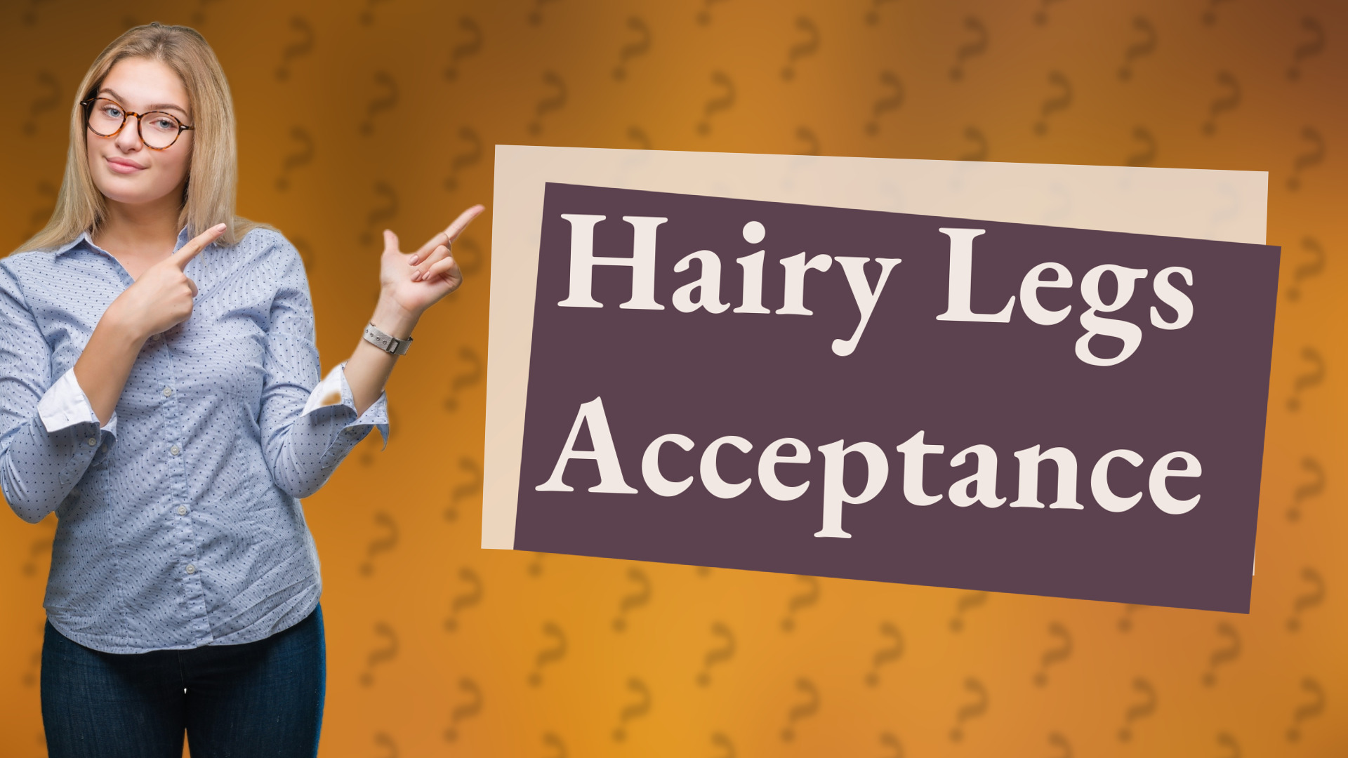 Hairy Legs Acceptance