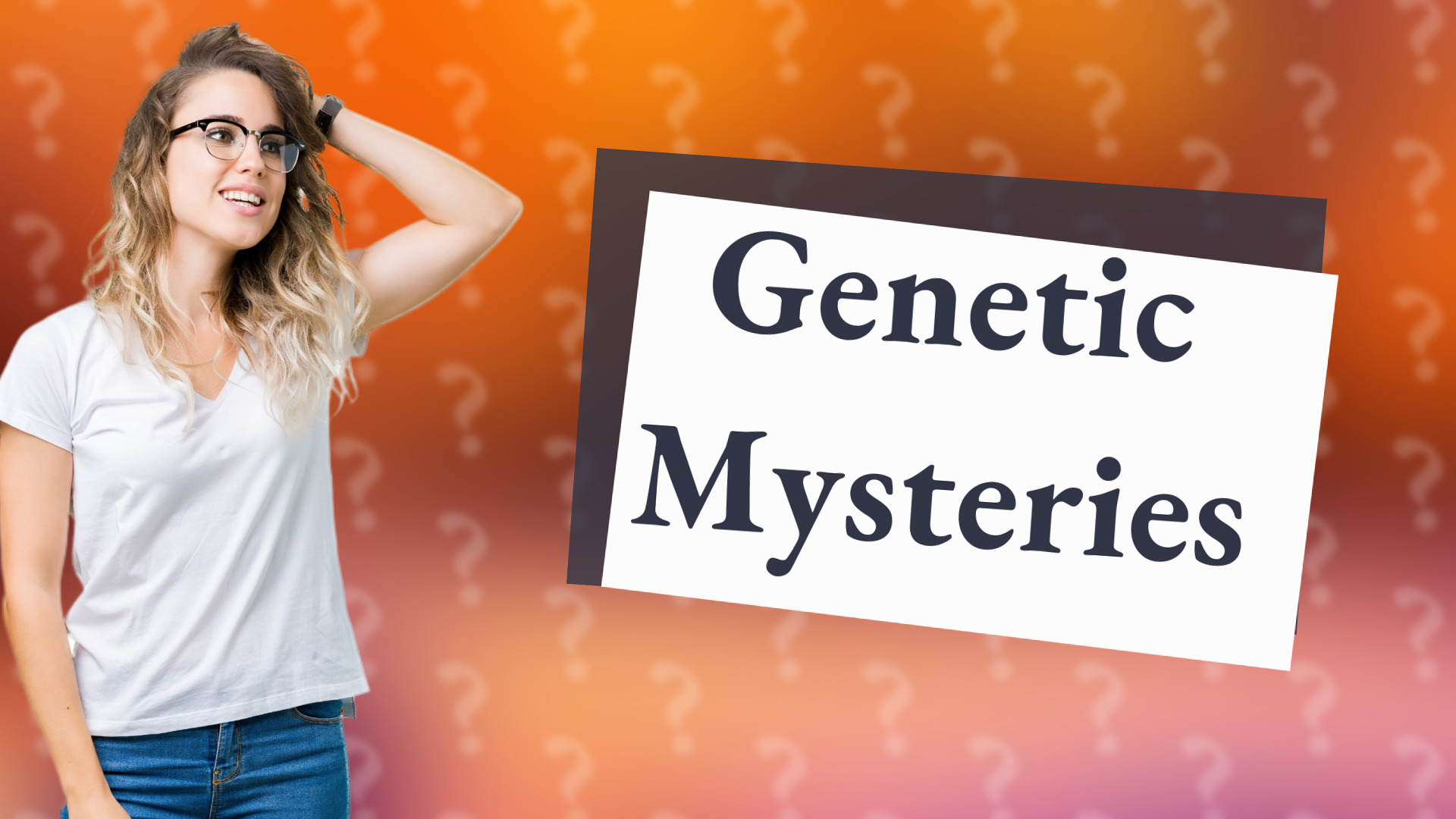 Genetic Mysteries