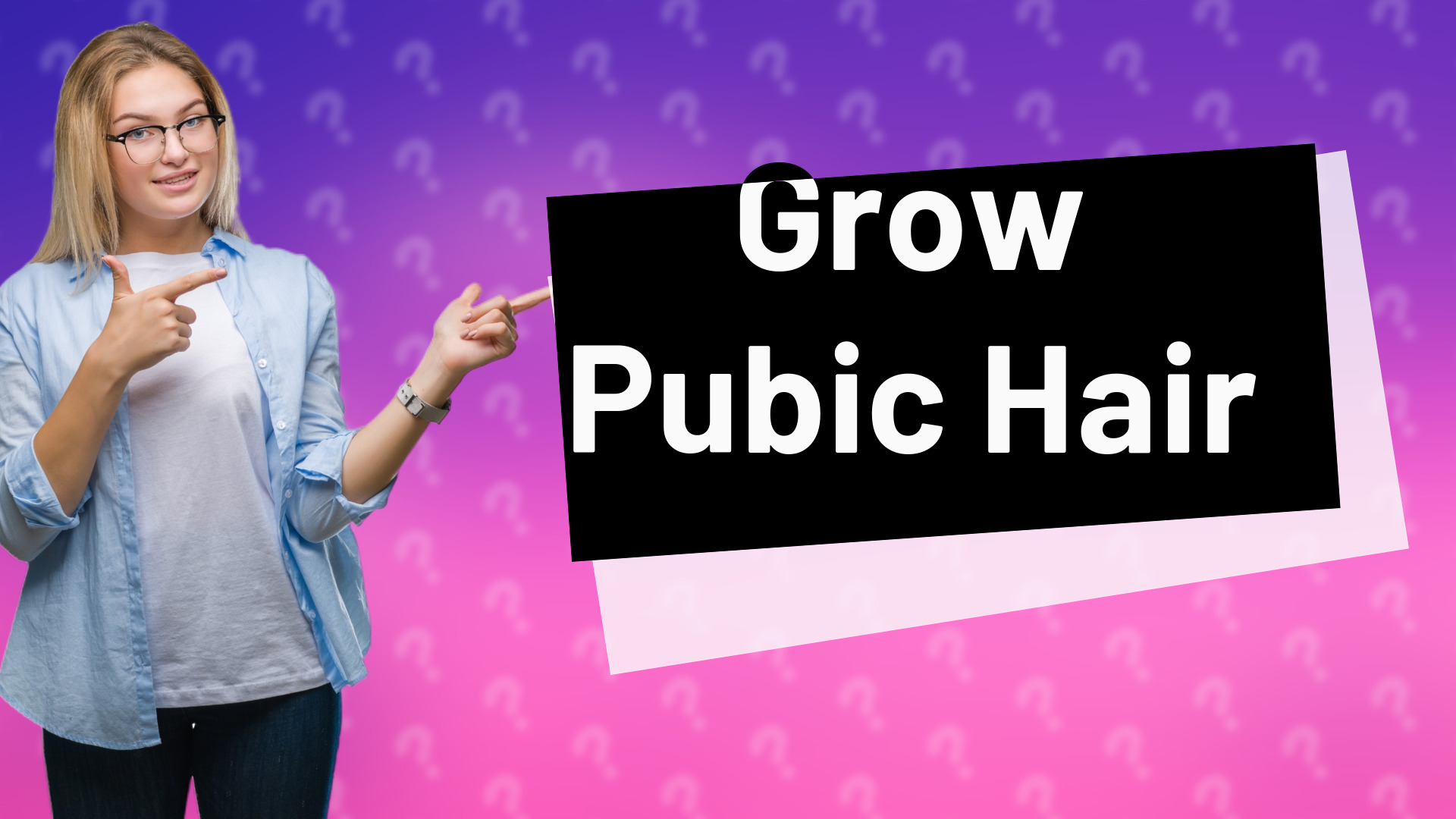 Grow Pubic Hair