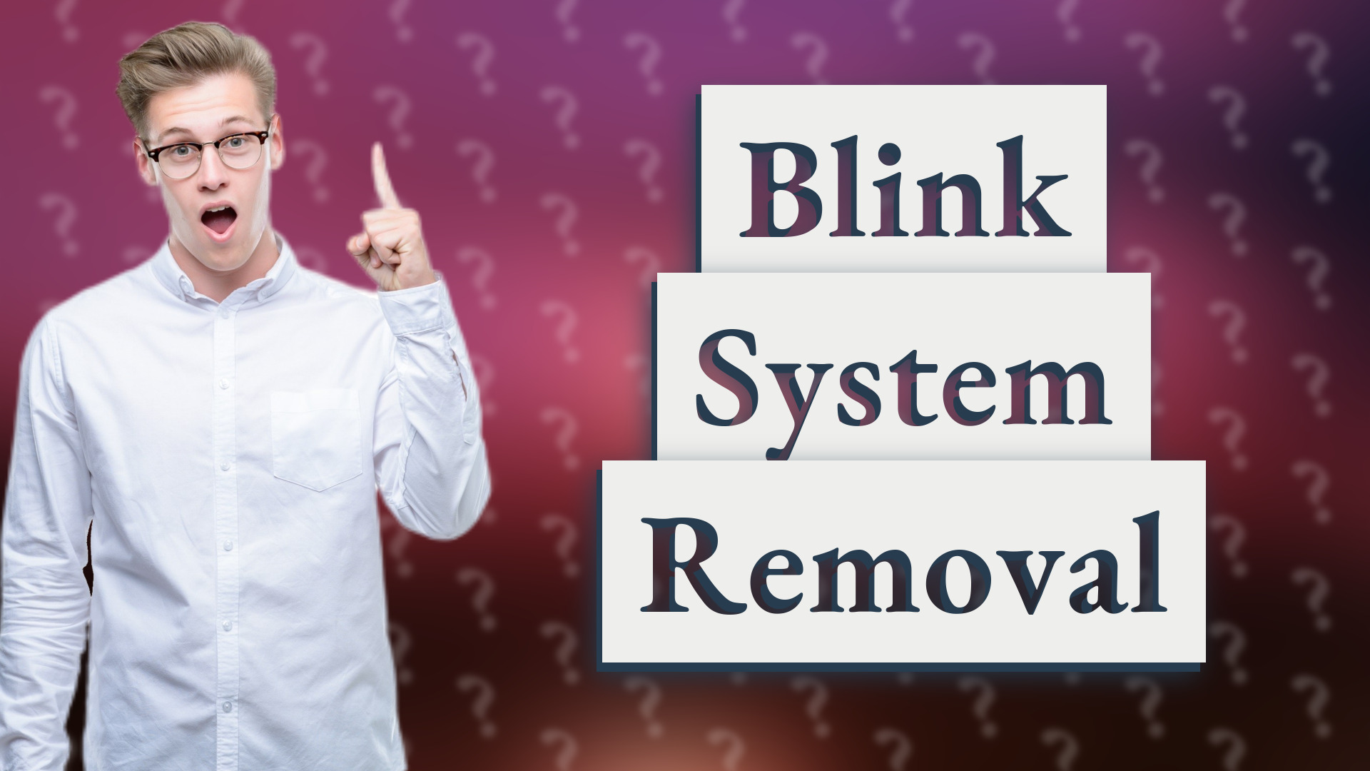 Blink System Removal
