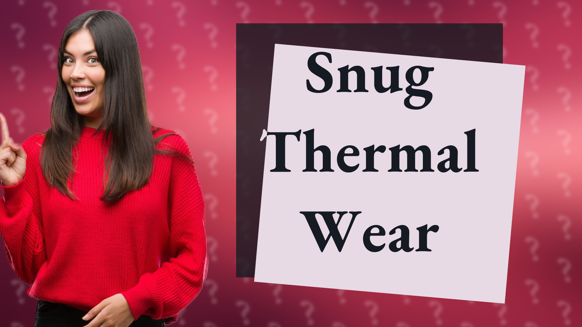 Snug Thermal Wear