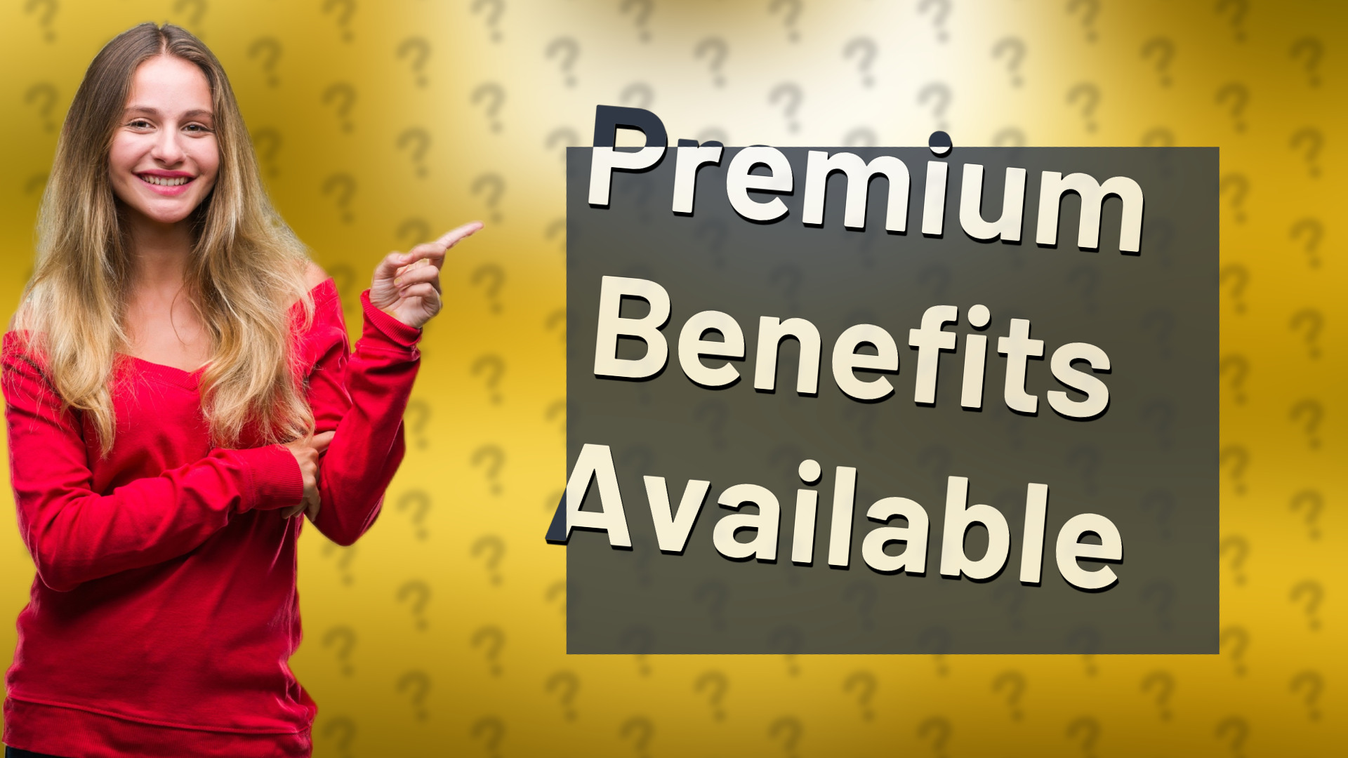 Premium Benefits Available