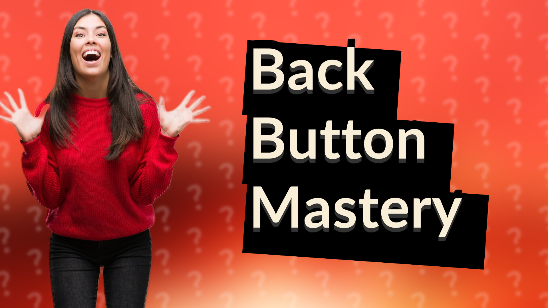 Back Button Mastery