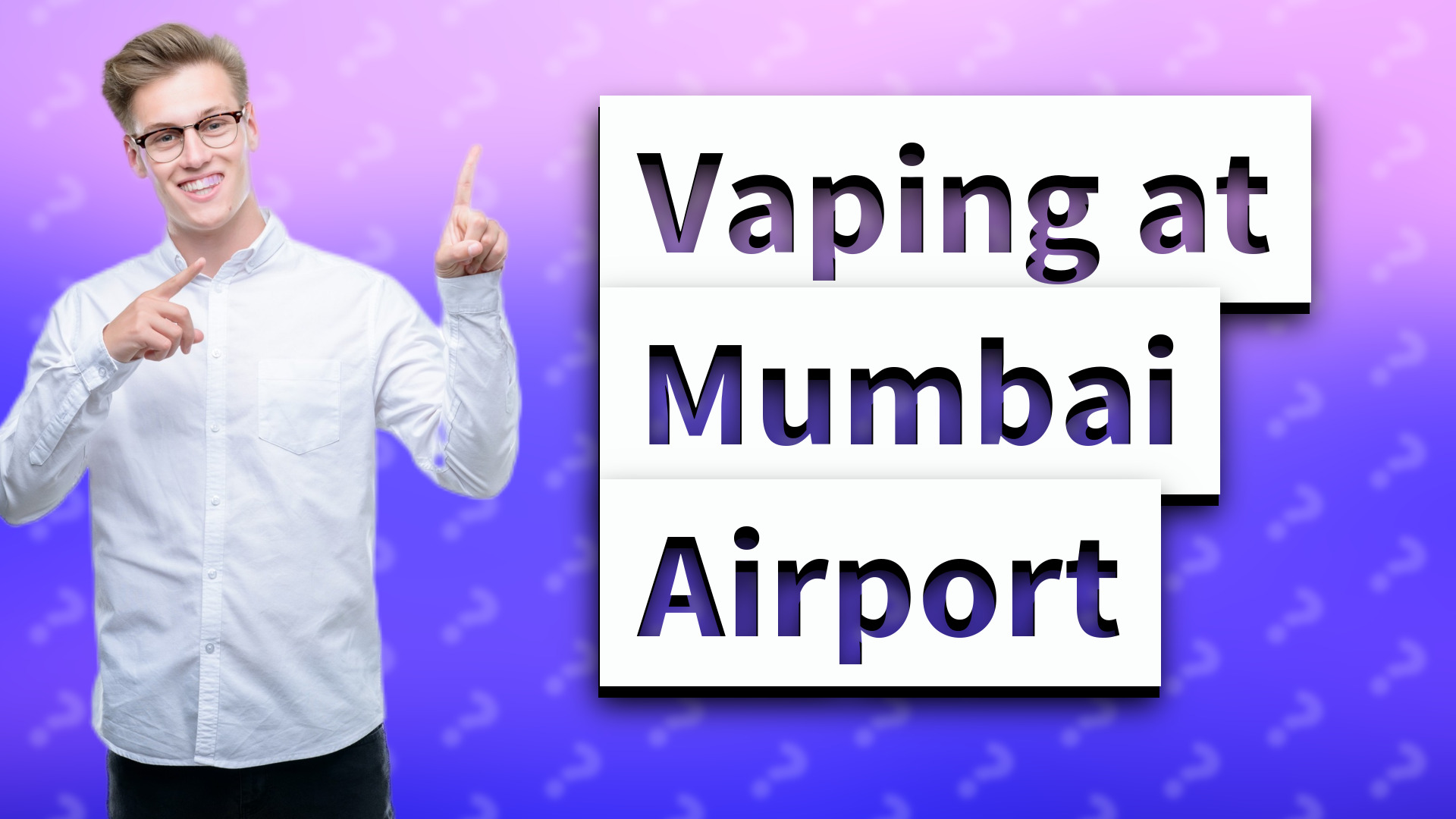 Vaping at Mumbai Airport