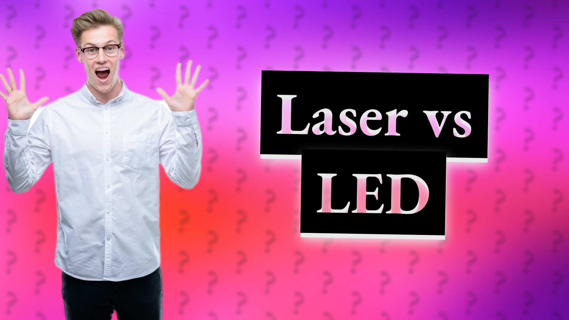 Laser vs LED