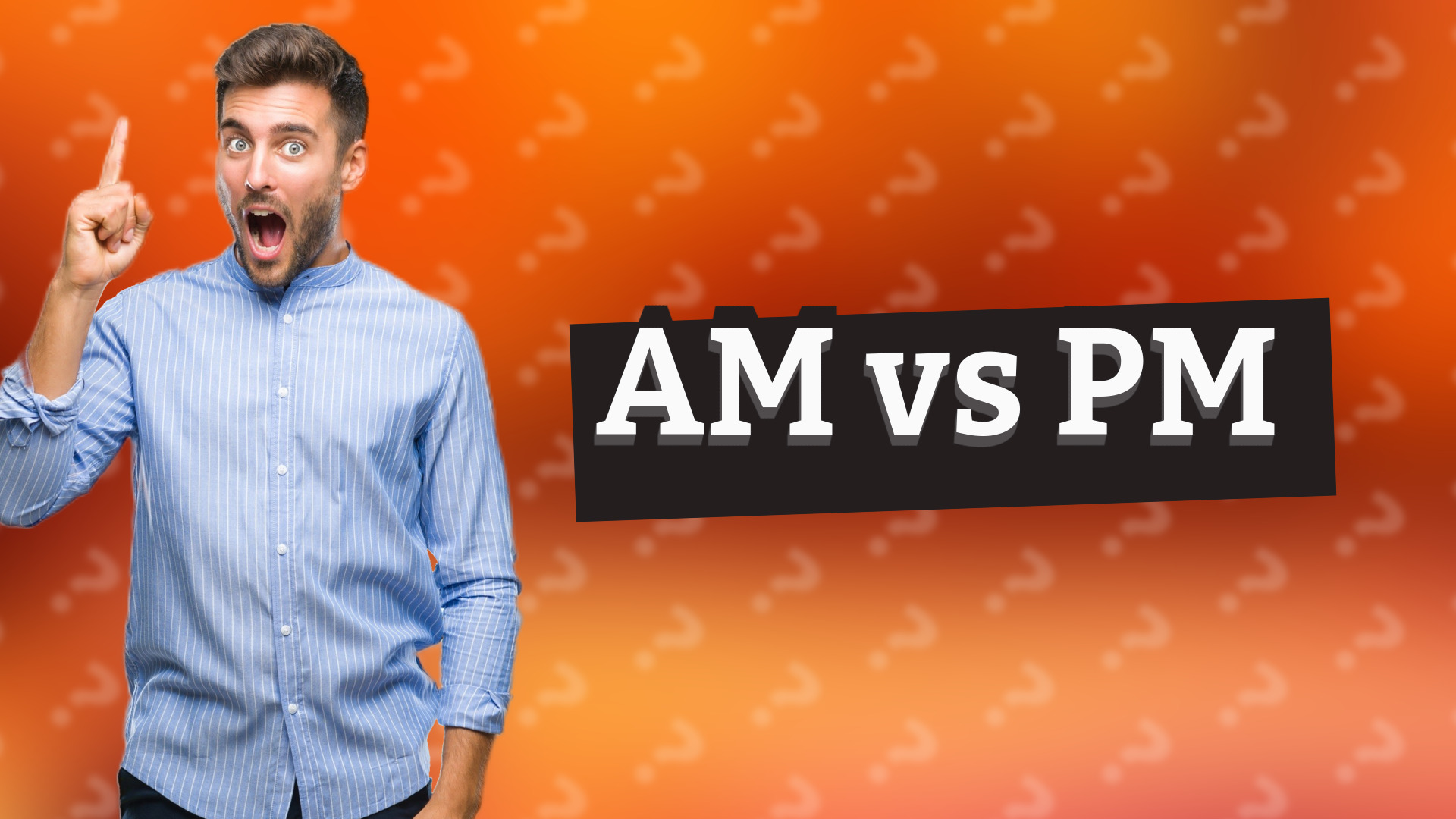 AM vs PM