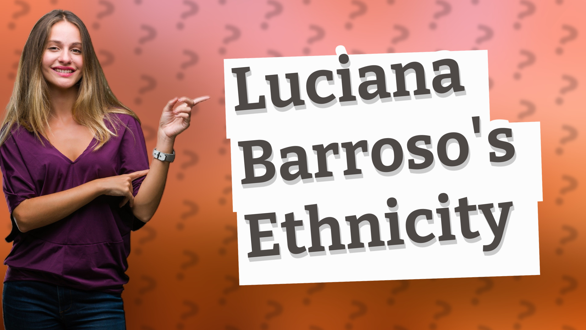Luciana Barroso's Ethnicity