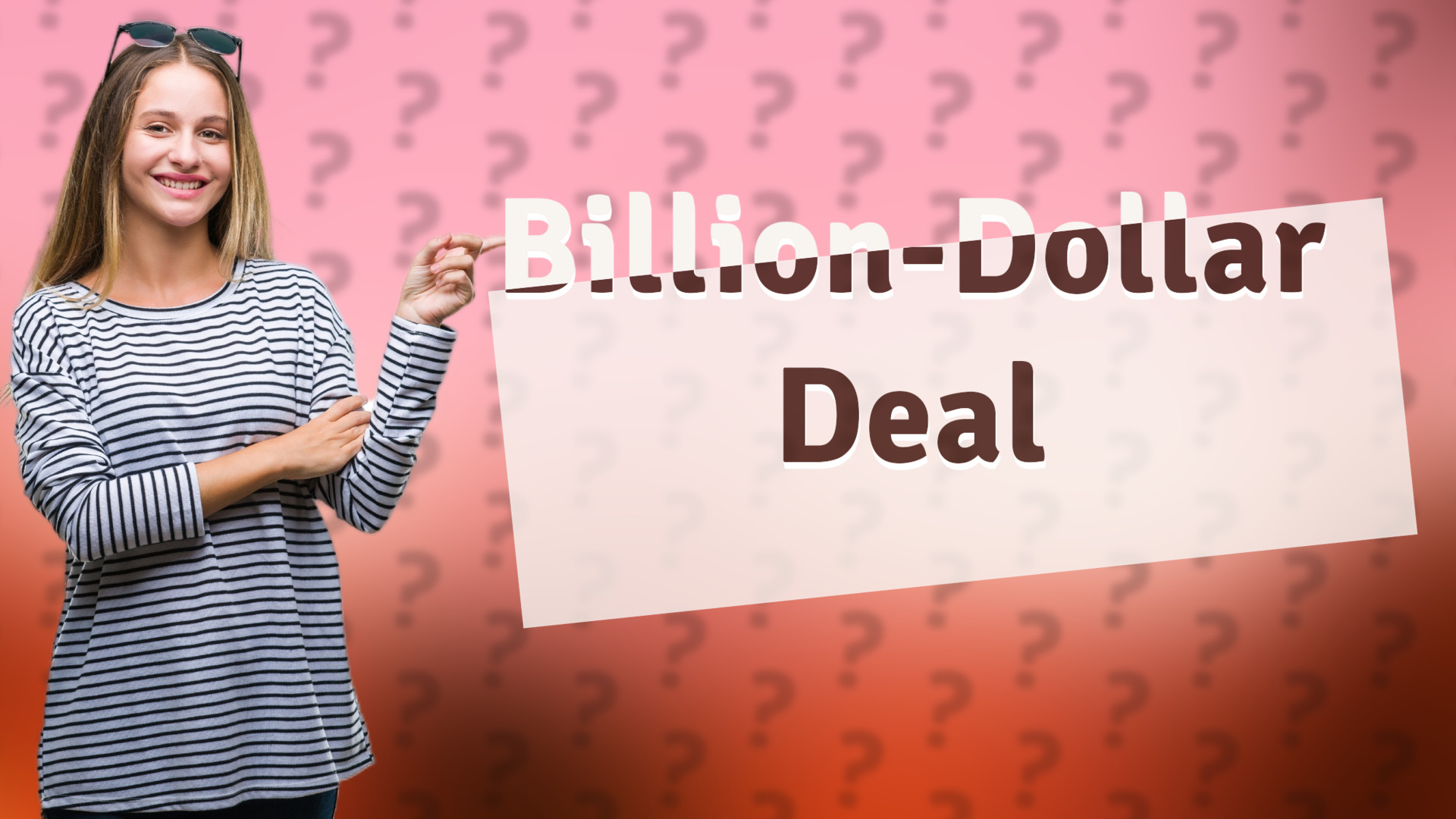 Billion-Dollar Deal