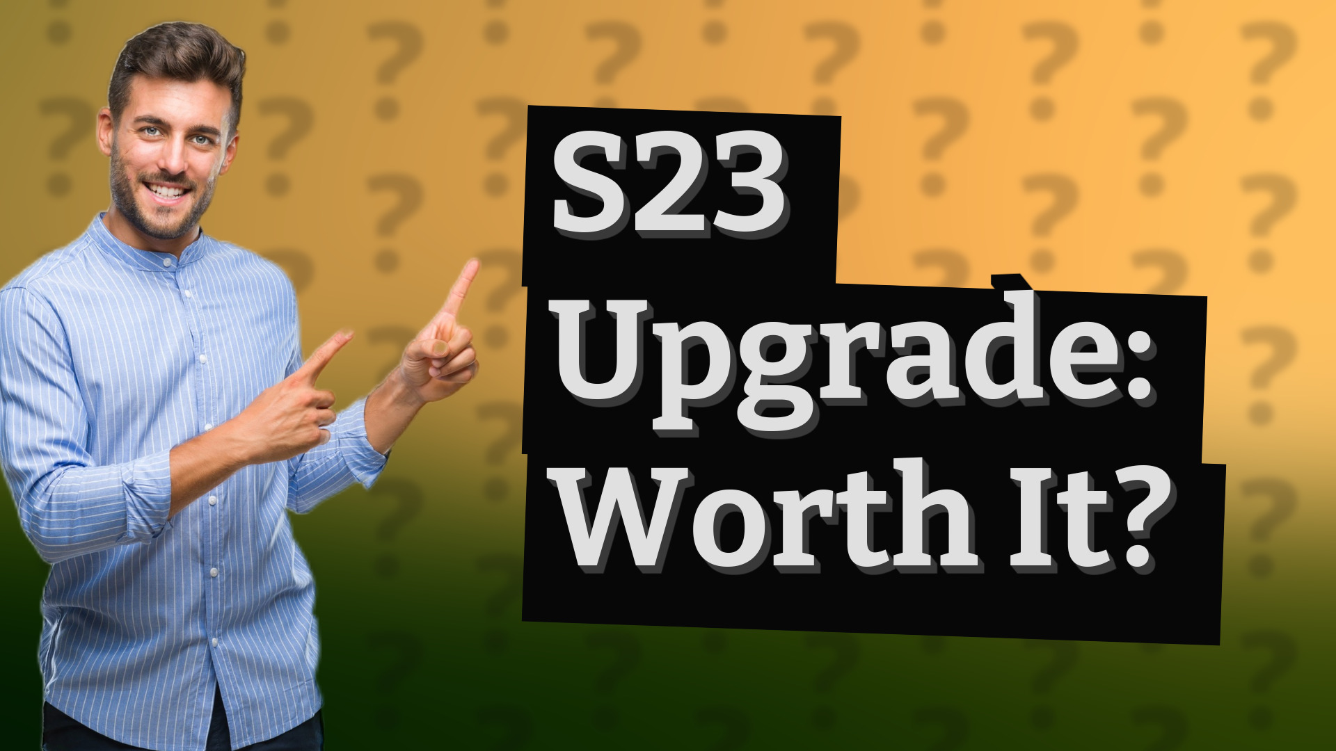 S23 Upgrade: Worth It?