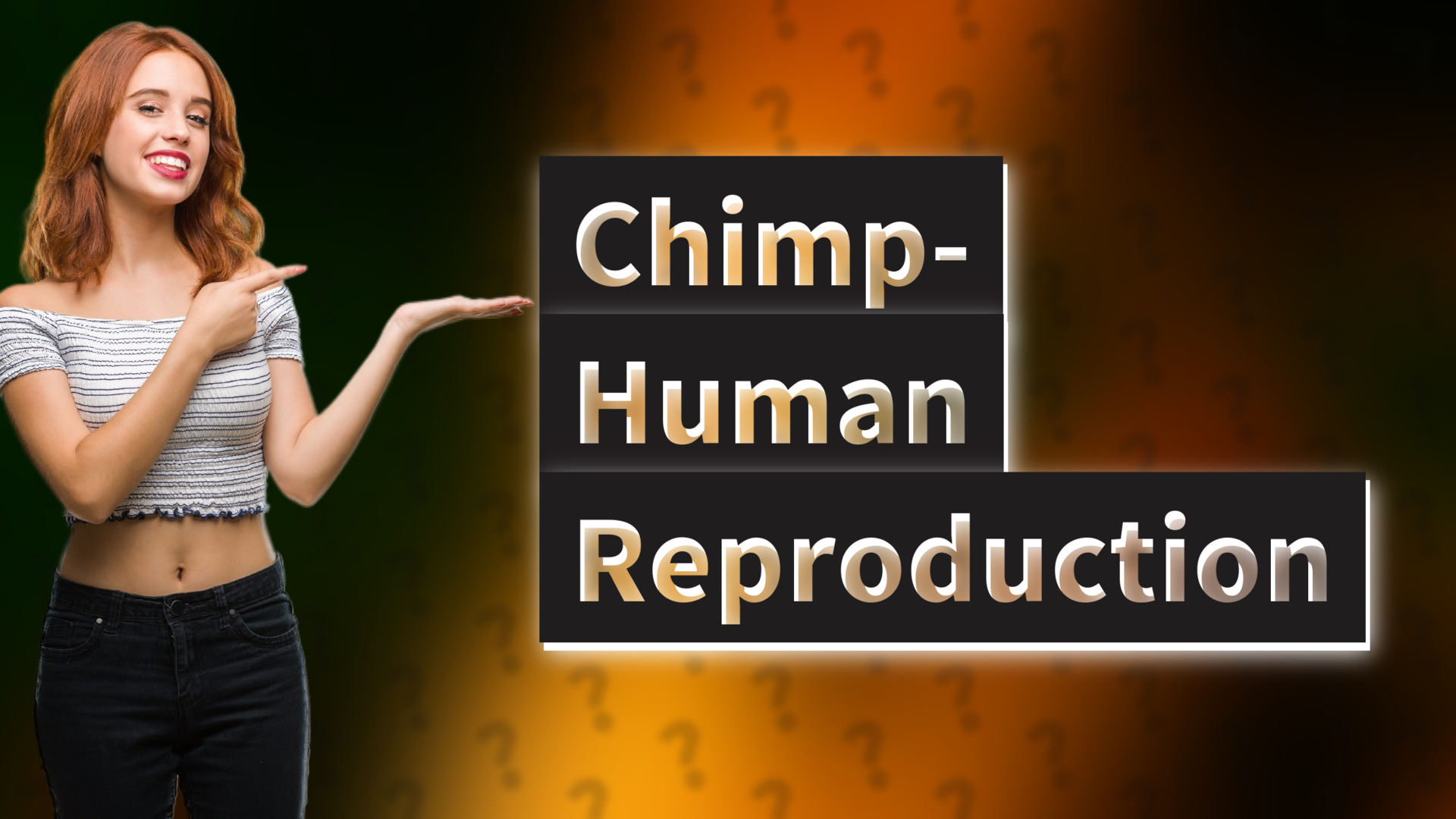 Chimp- Human Reproduction