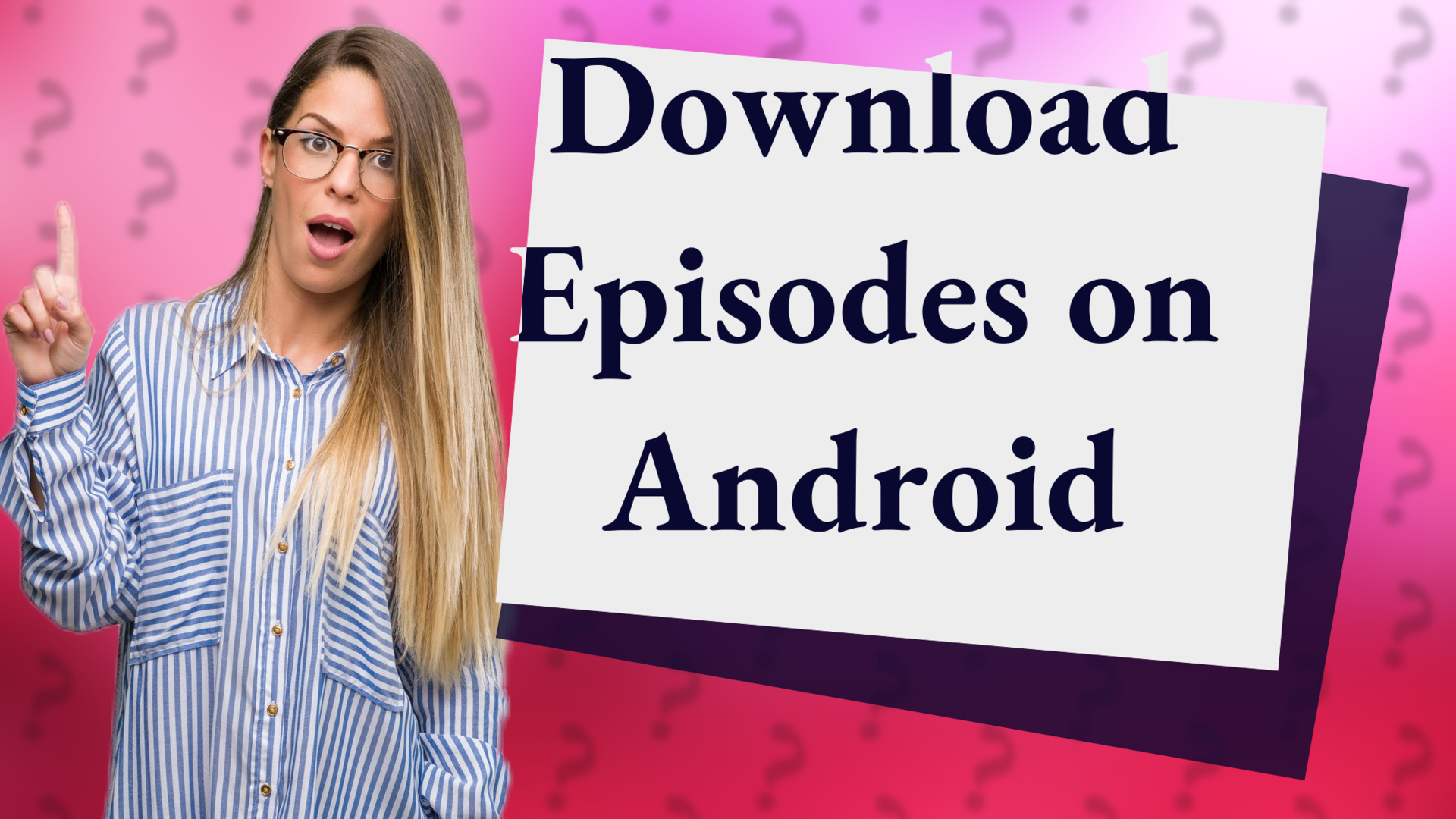 Download Episodes on Android