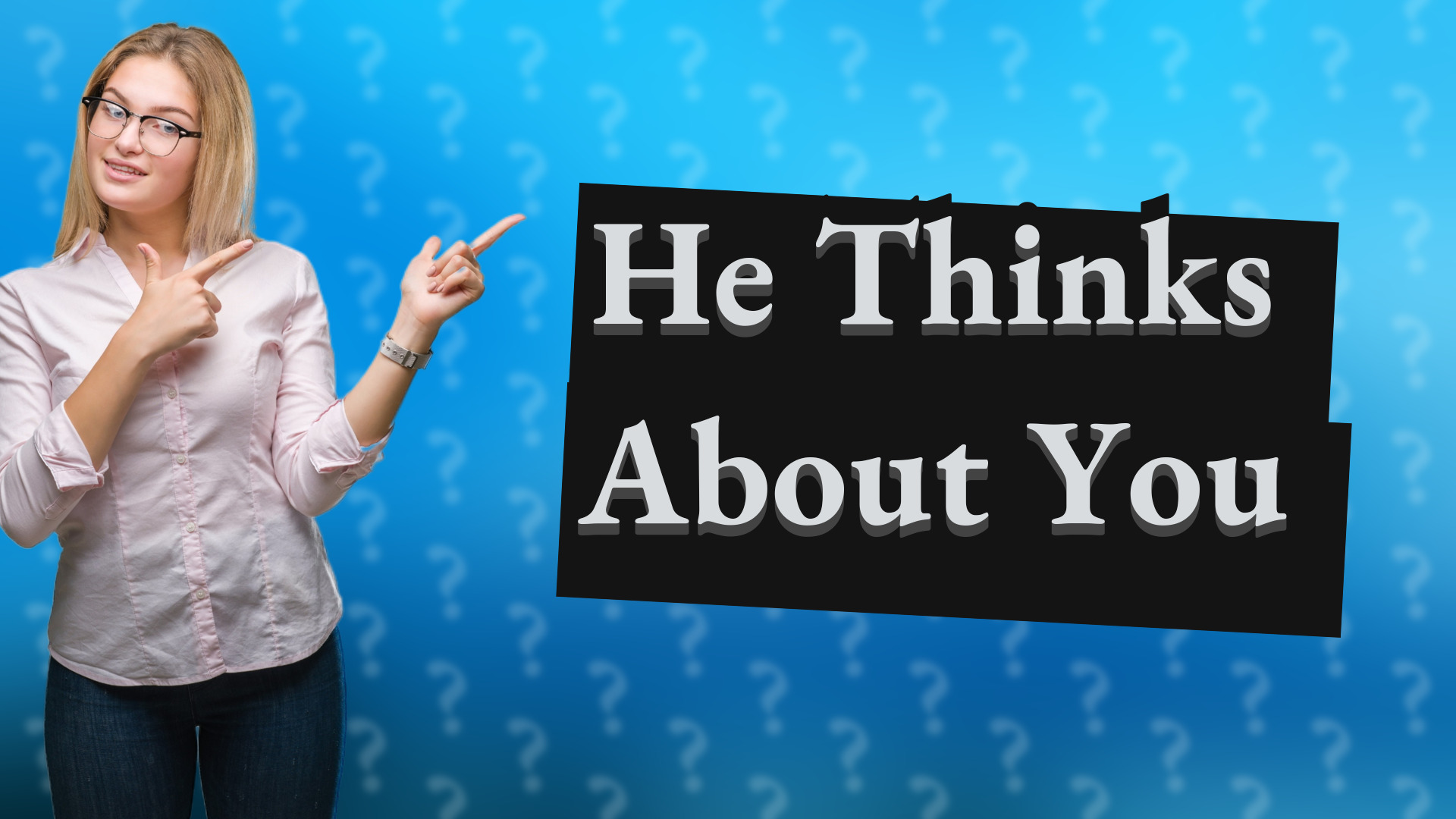 He Thinks About You