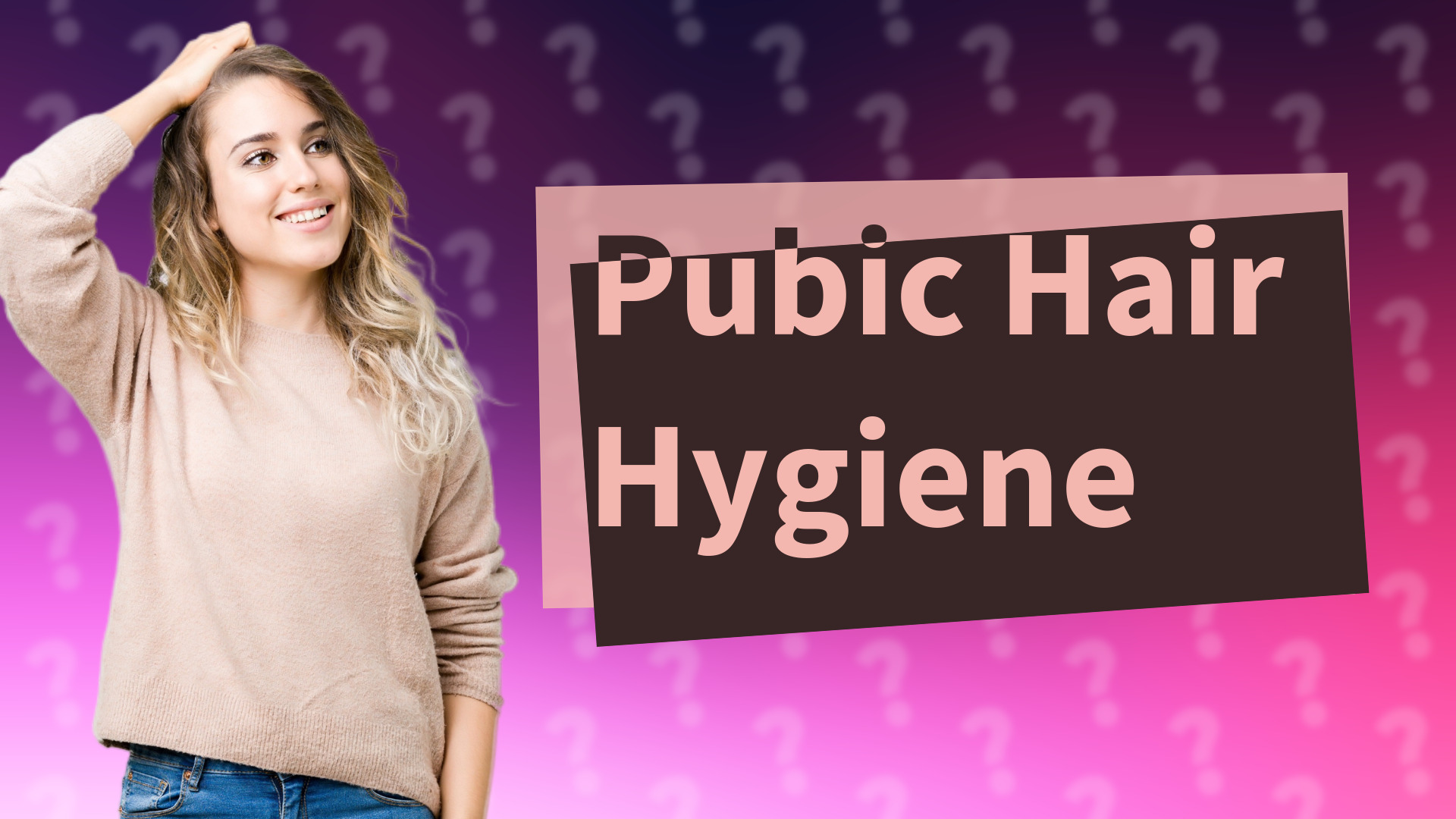 Pubic Hair Hygiene