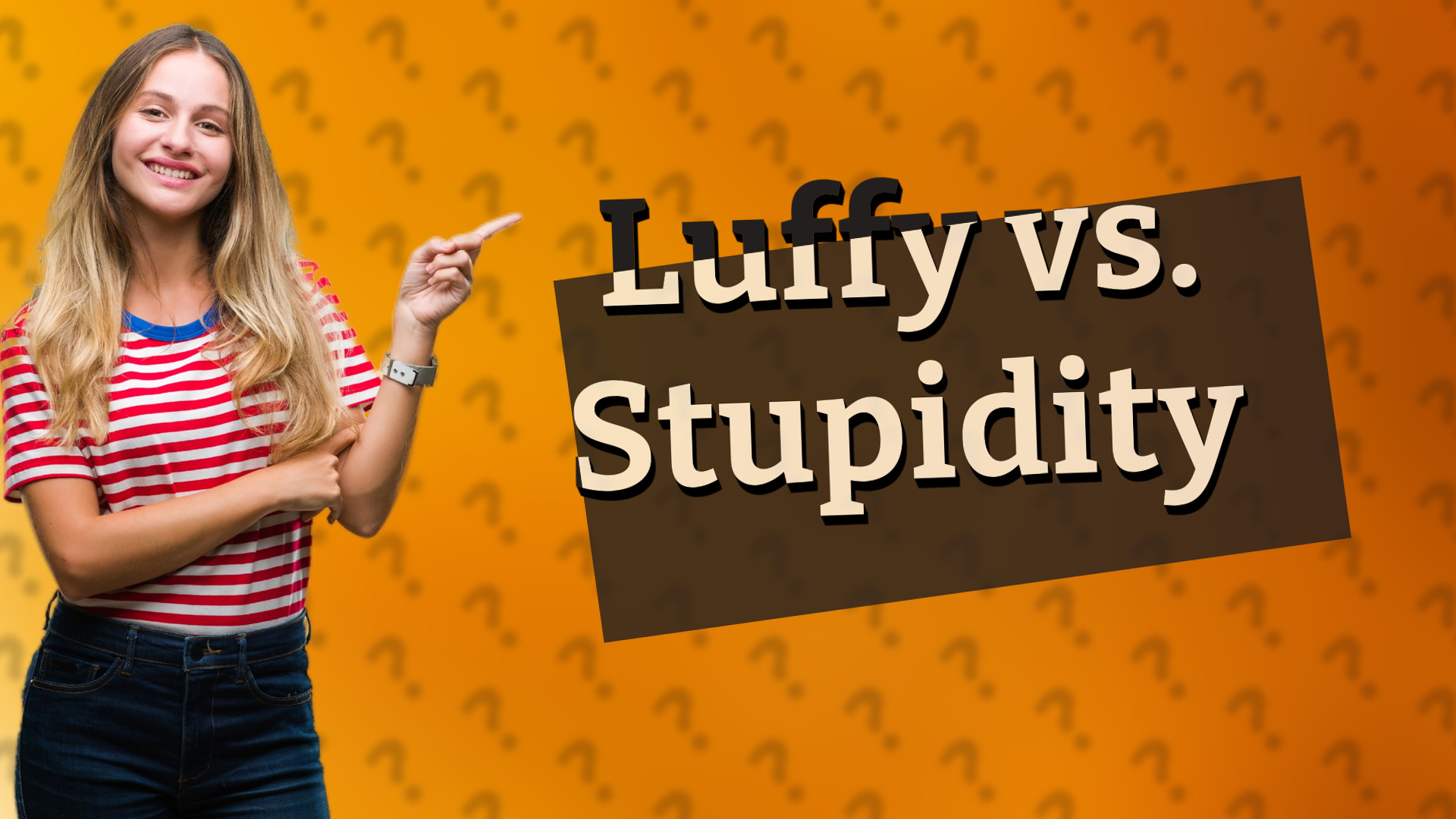 Luffy vs. Stupidity
