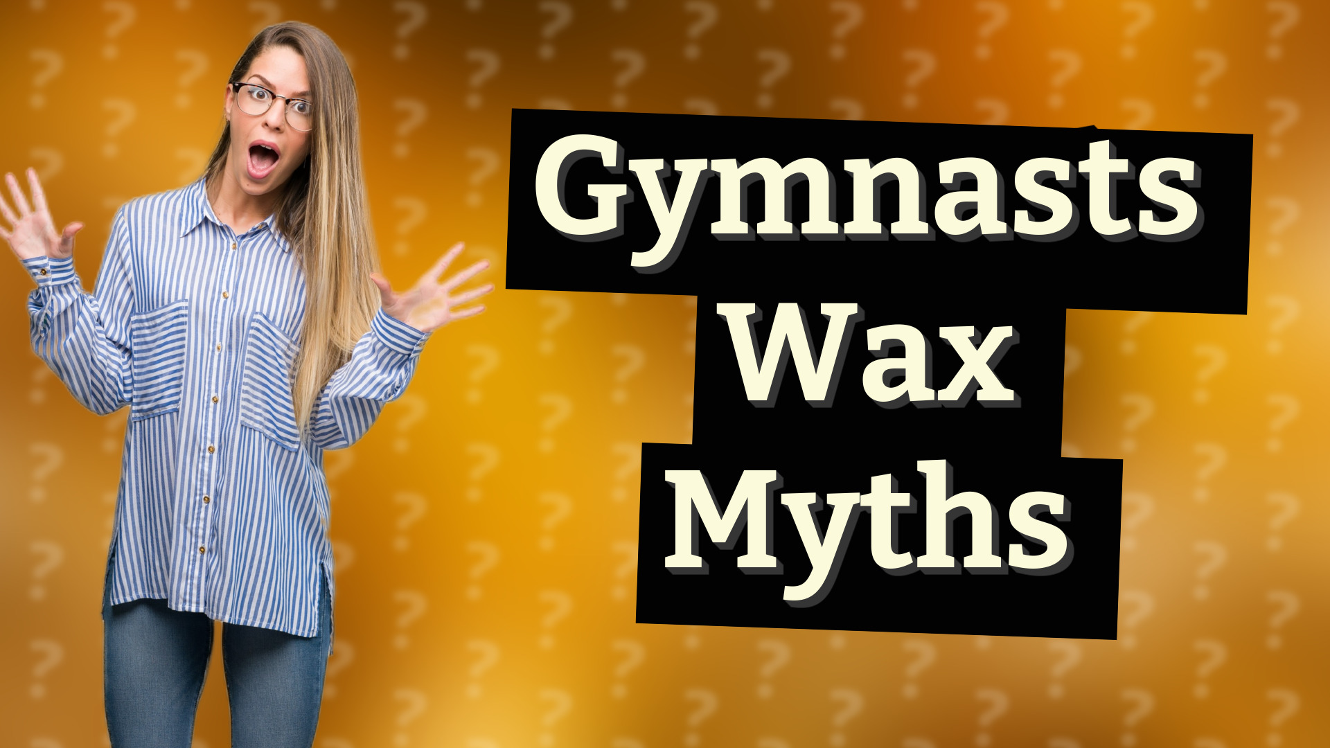 Gymnasts Wax Myths