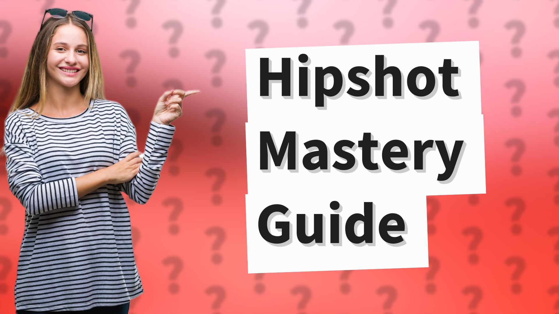 Hipshot Mastery Guide