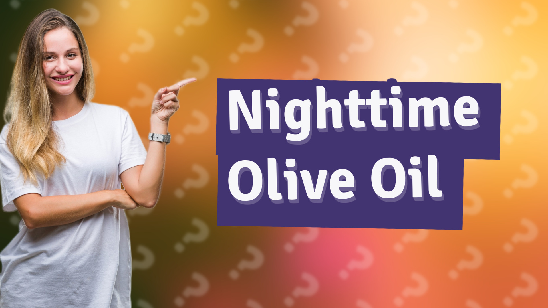 Nighttime Olive Oil
