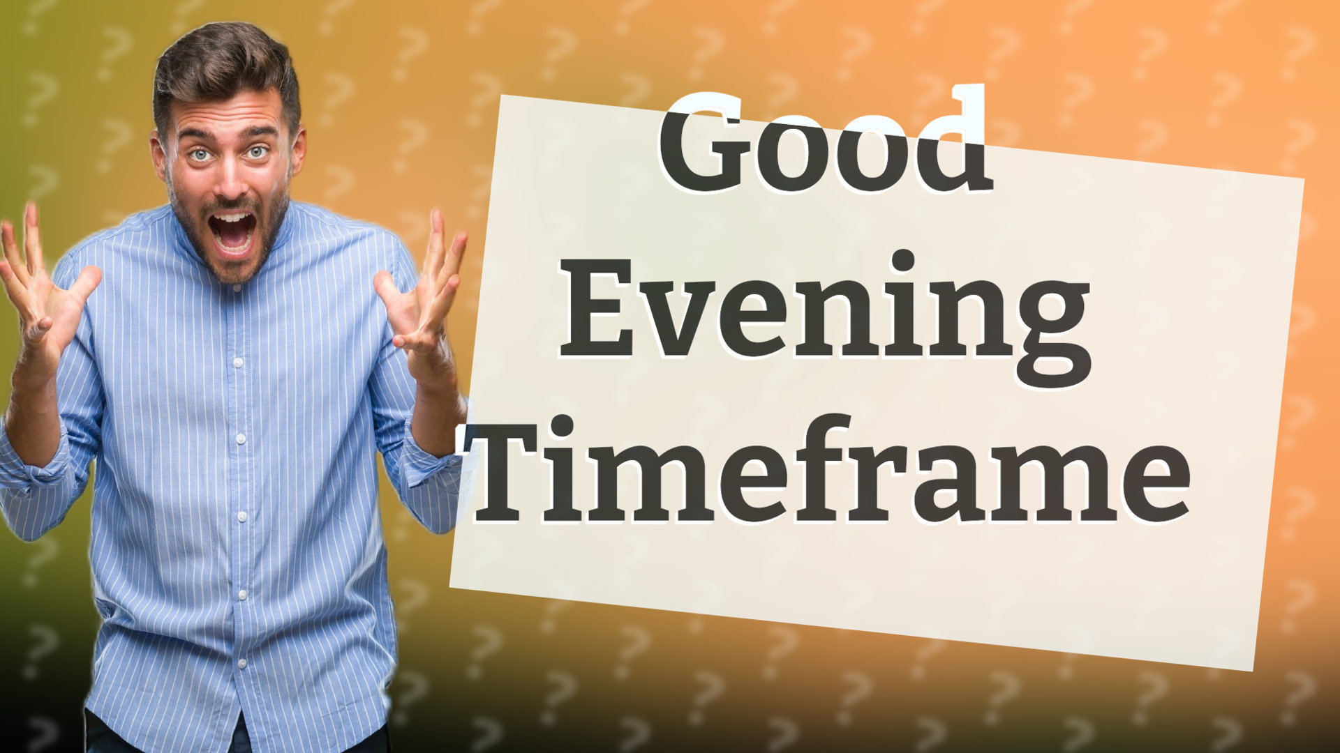 Good Evening Timeframe