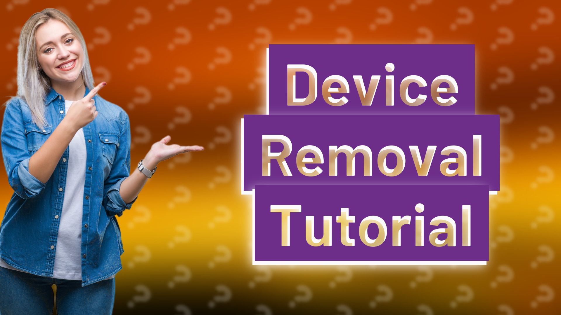 Device Removal Tutorial