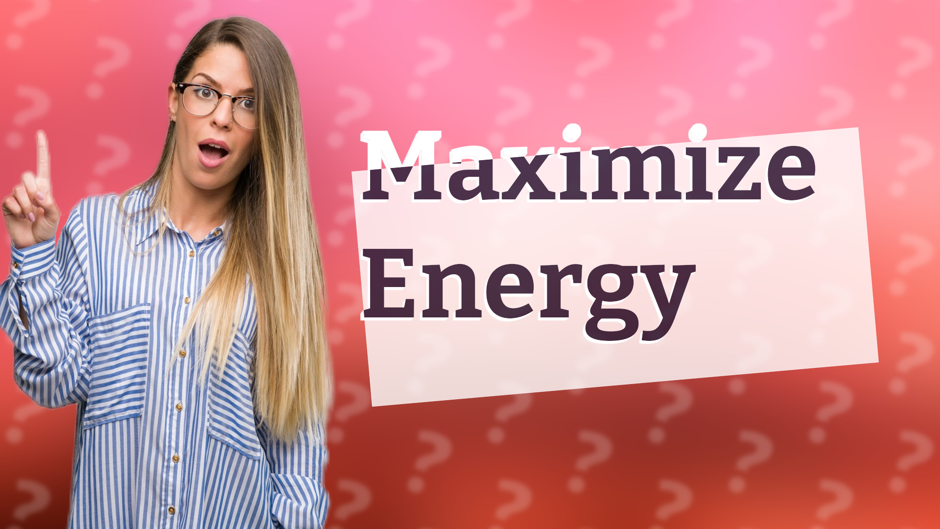 Maximize Energy