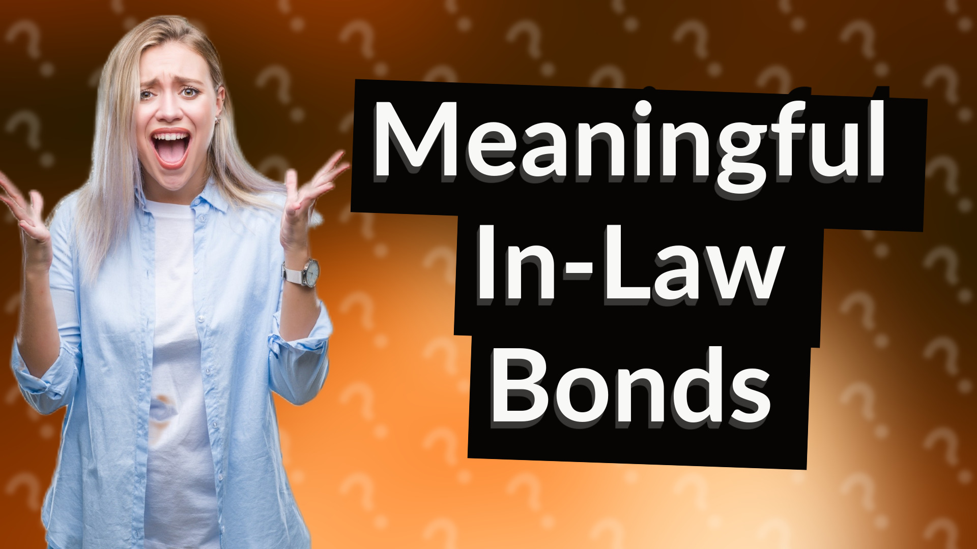 Meaningful In-Law Bonds