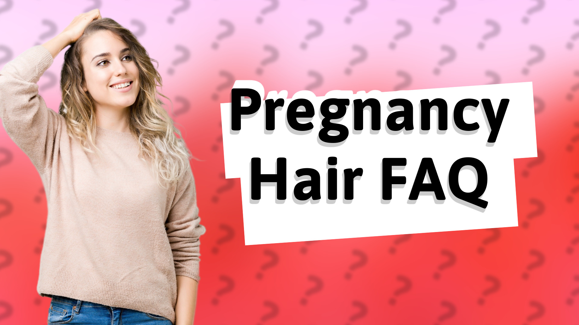 Pregnancy Hair FAQ