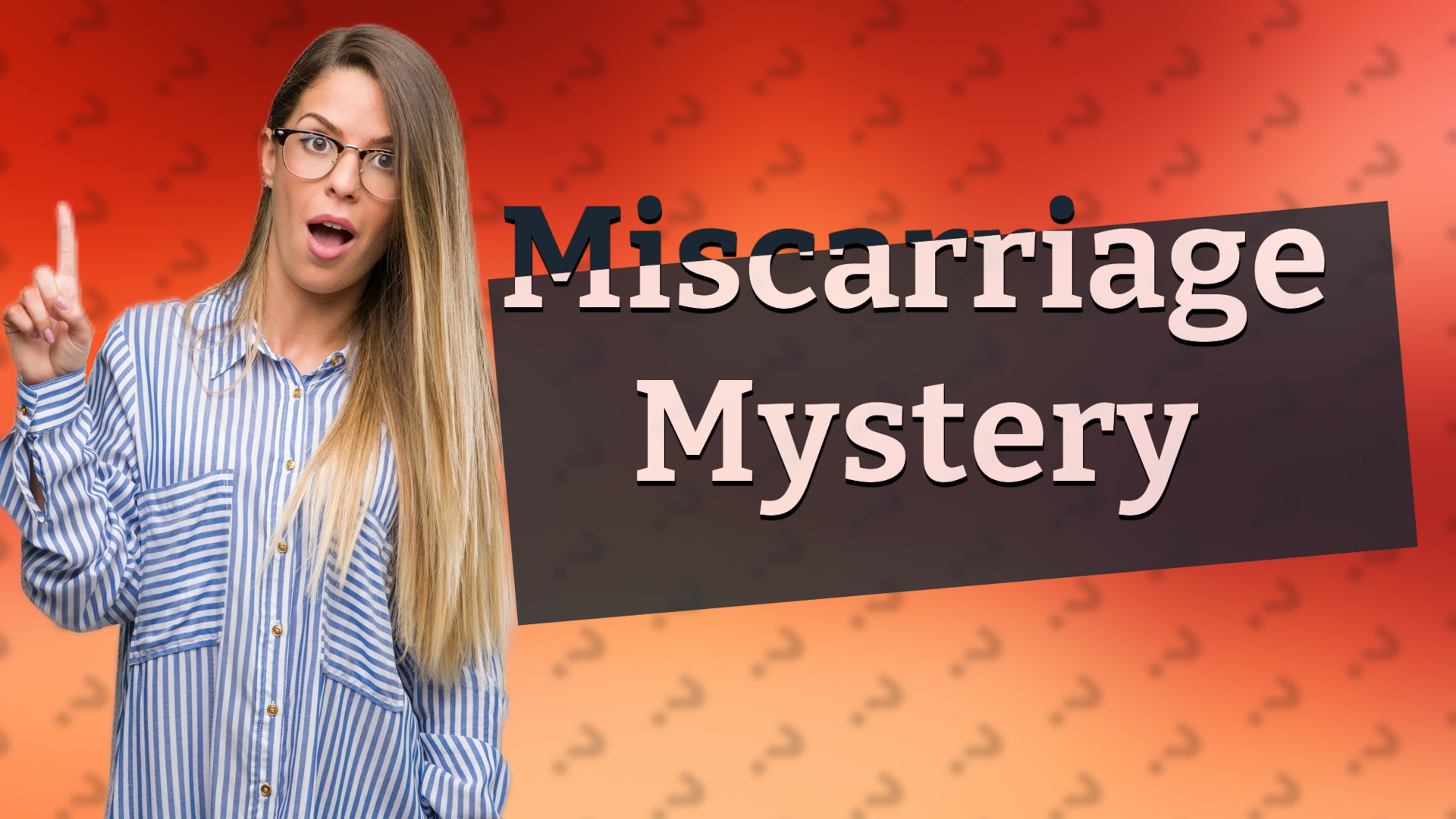 Miscarriage Mystery