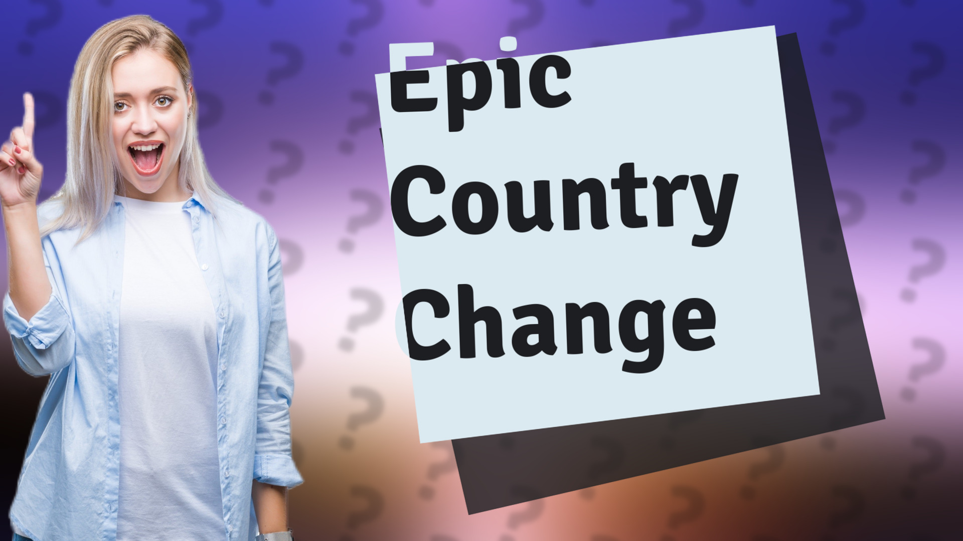 Epic Country Change