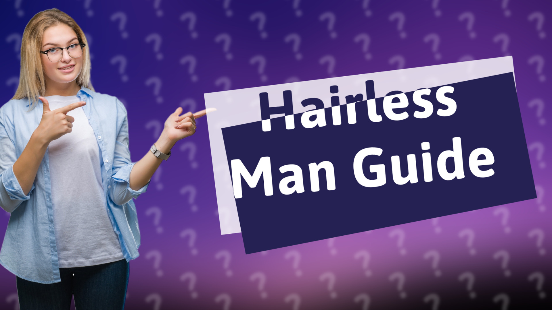 Hairless Man Guide