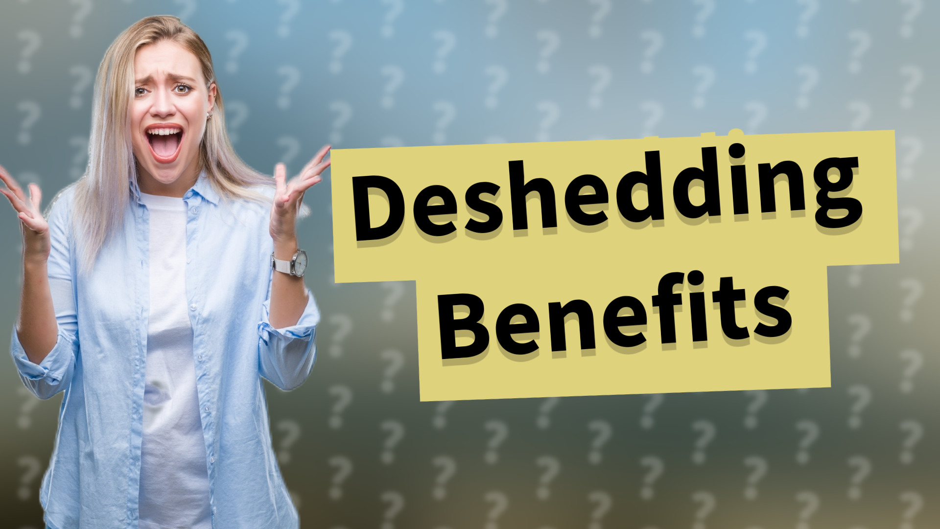 Deshedding Benefits
