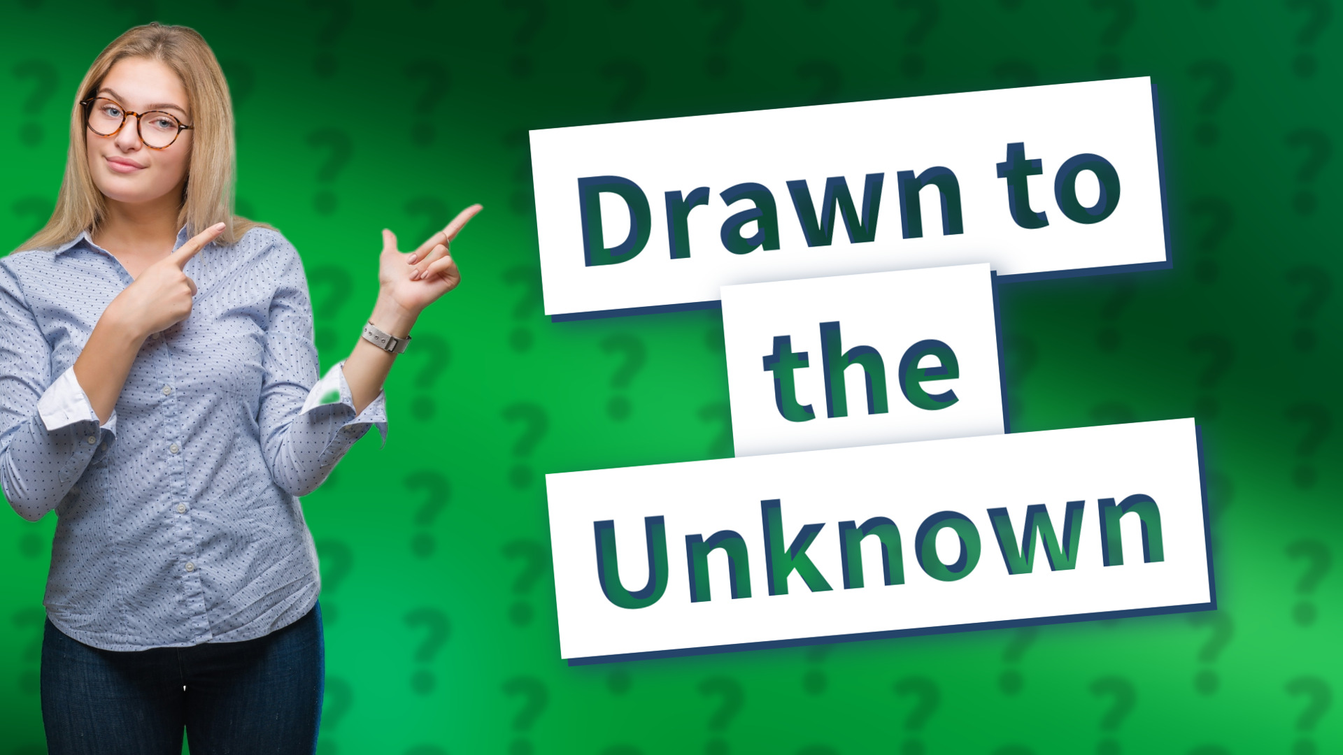 Drawn to the Unknown