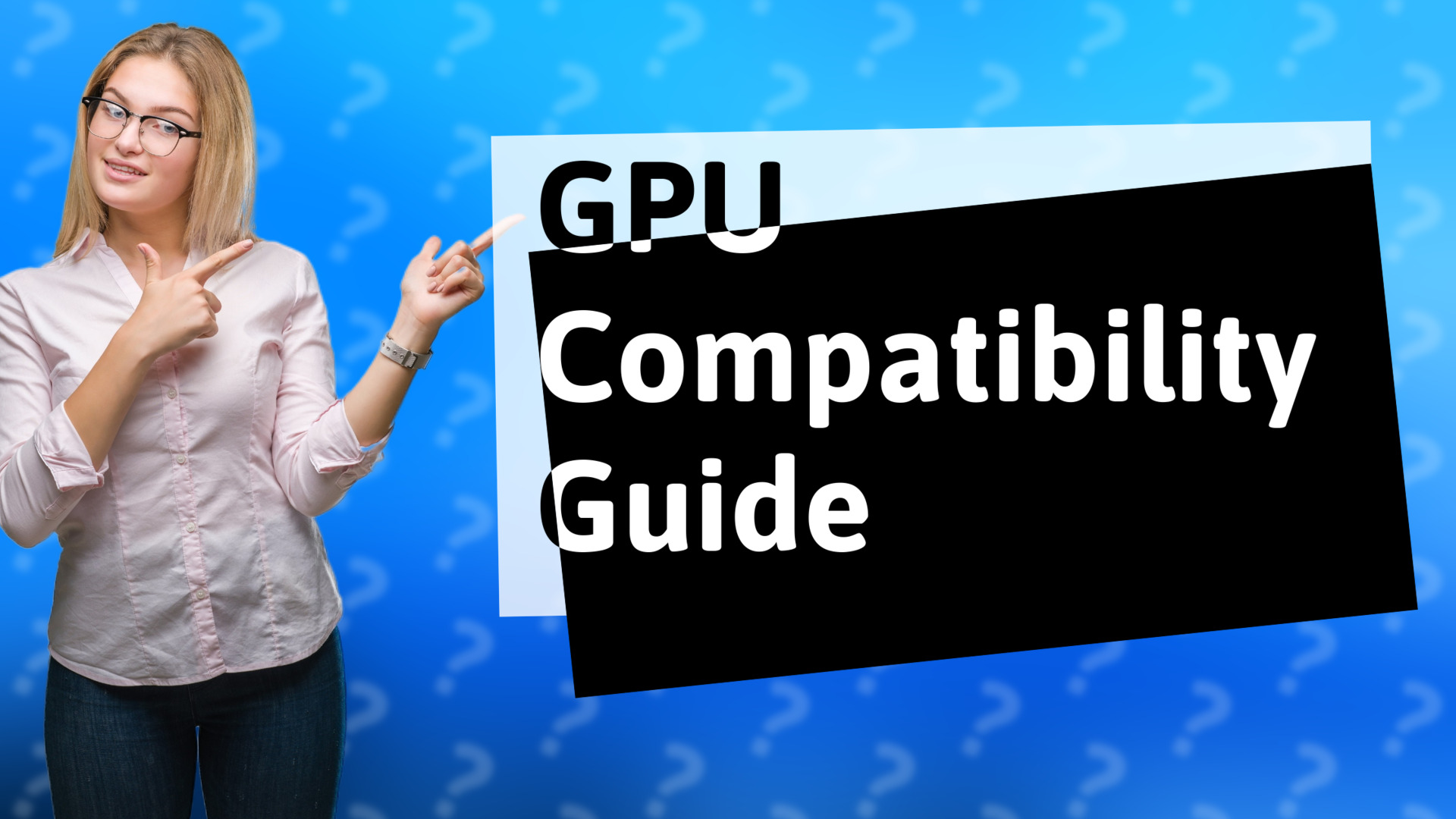 GPU Compatibility Guide
