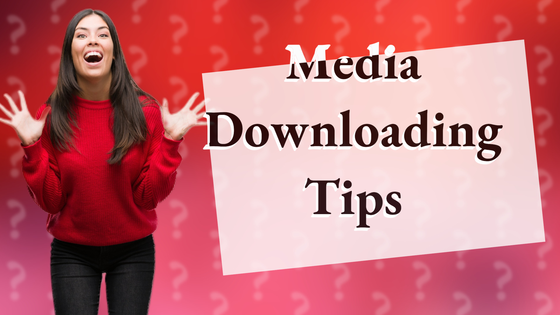 Media Downloading Tips