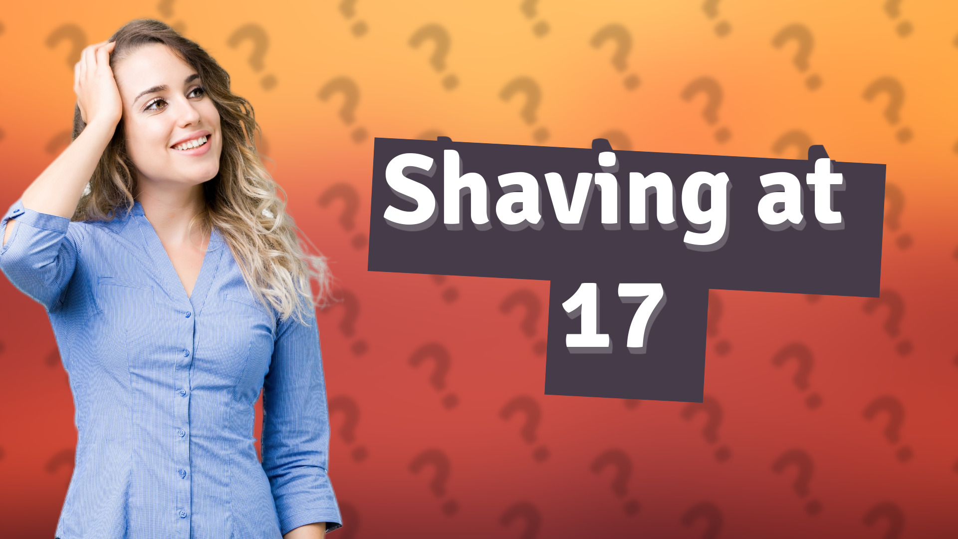 Shaving at 17