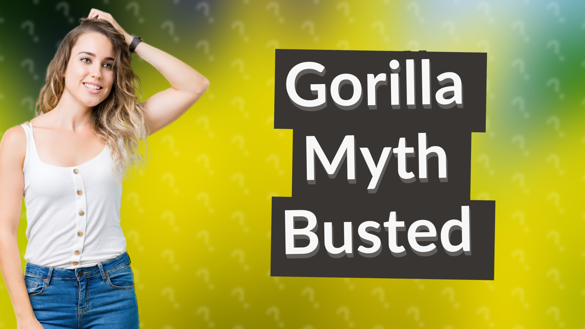 Gorilla Myth Busted