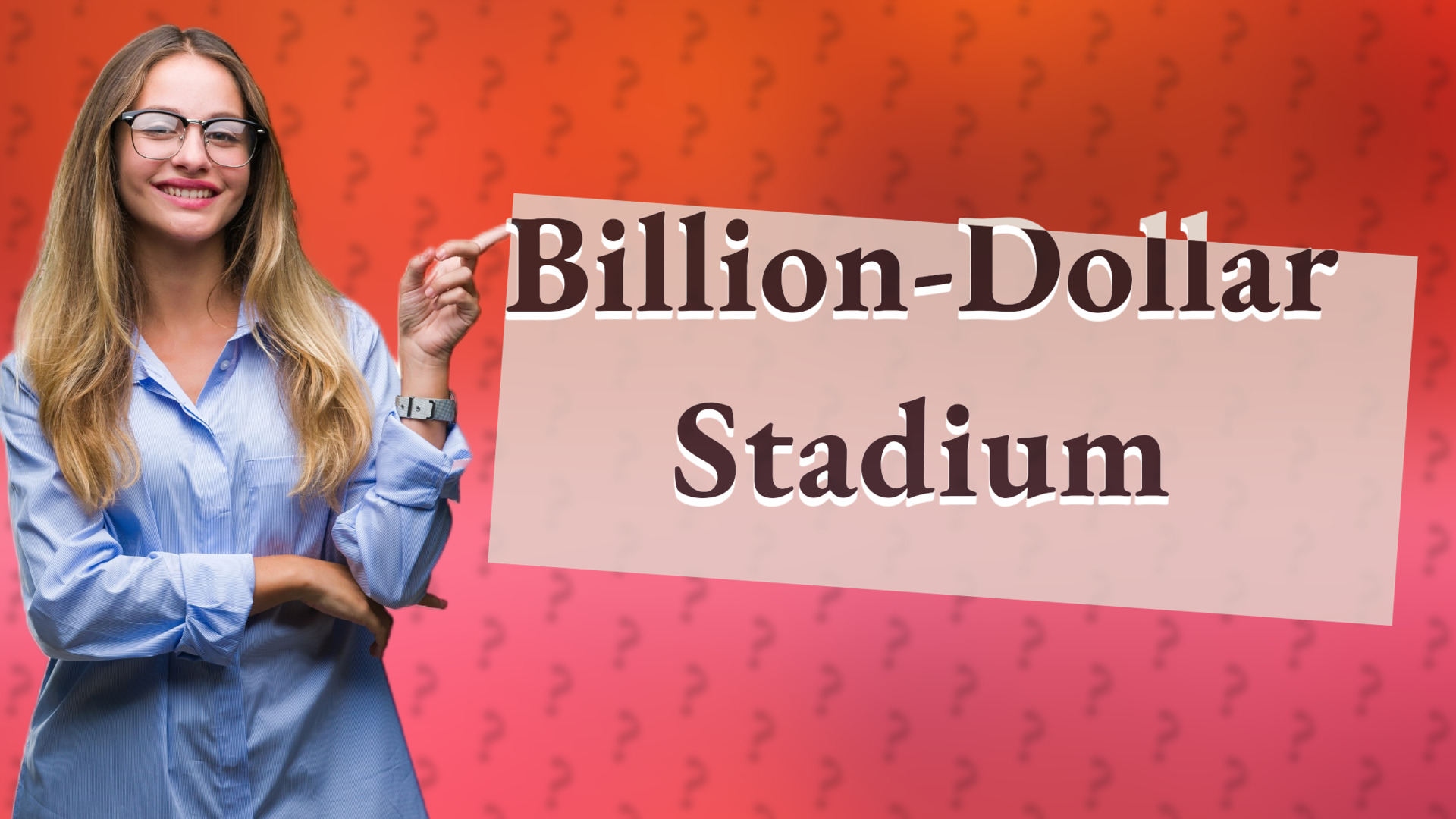 Billion-Dollar Stadium
