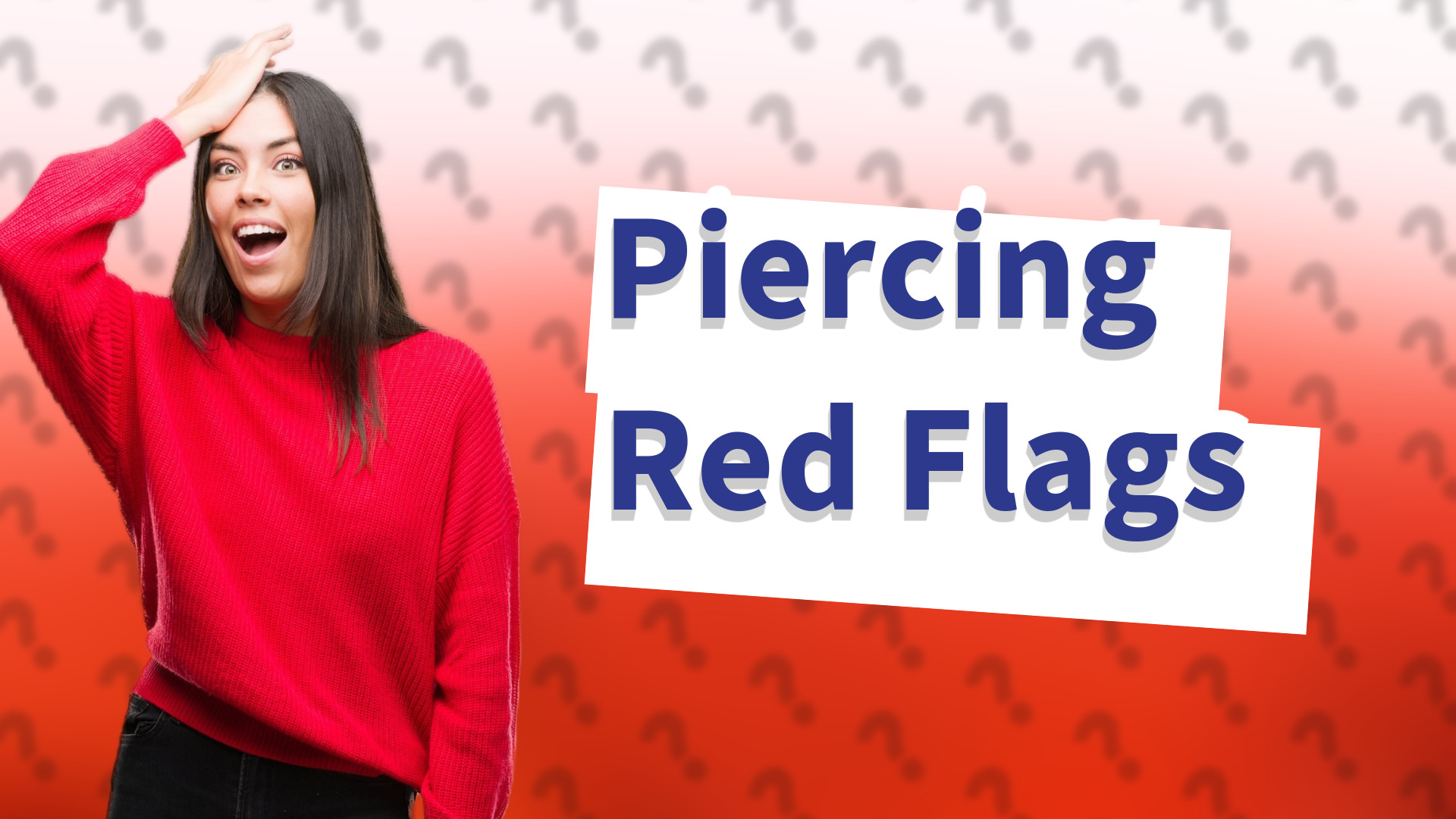 Piercing Red Flags