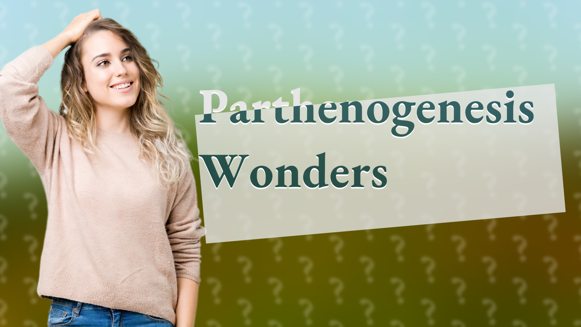 Parthenogenesis Wonders